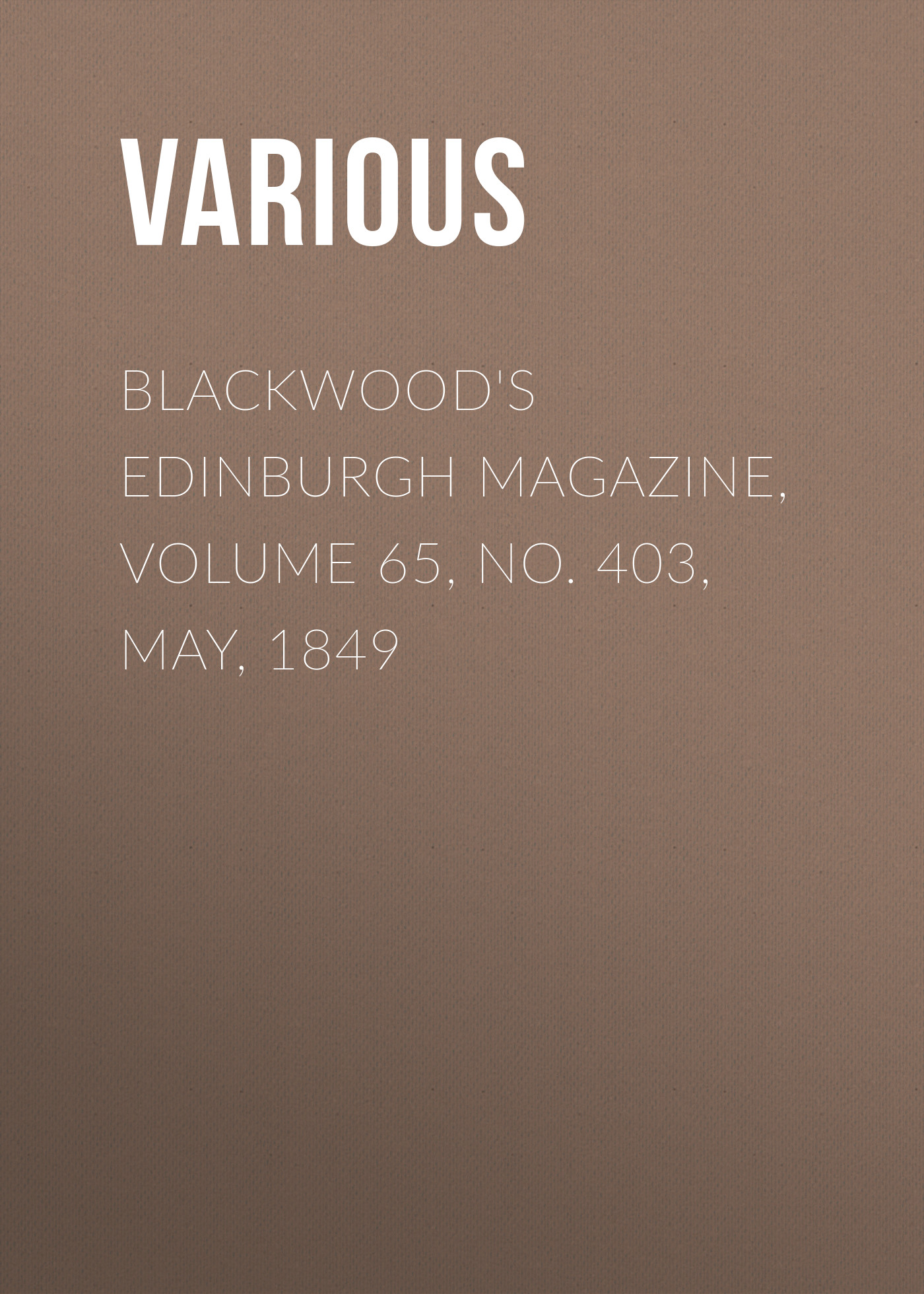 Обложка книги «Blackwood's Edinburgh Magazine, Volume 65, No. 403, May, 1849»