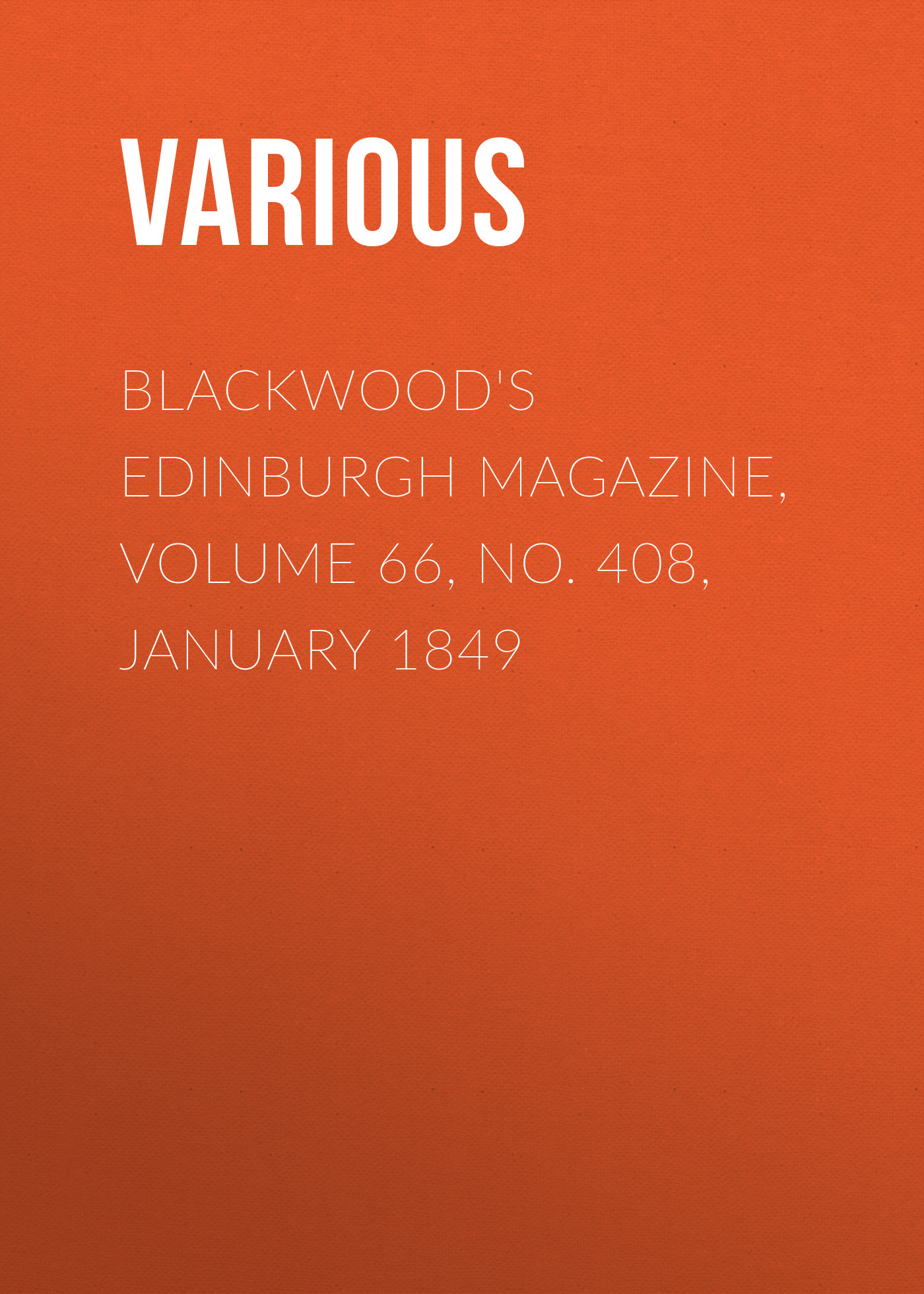 Обложка книги «Blackwood's Edinburgh Magazine, Volume 66, No. 408, January 1849»