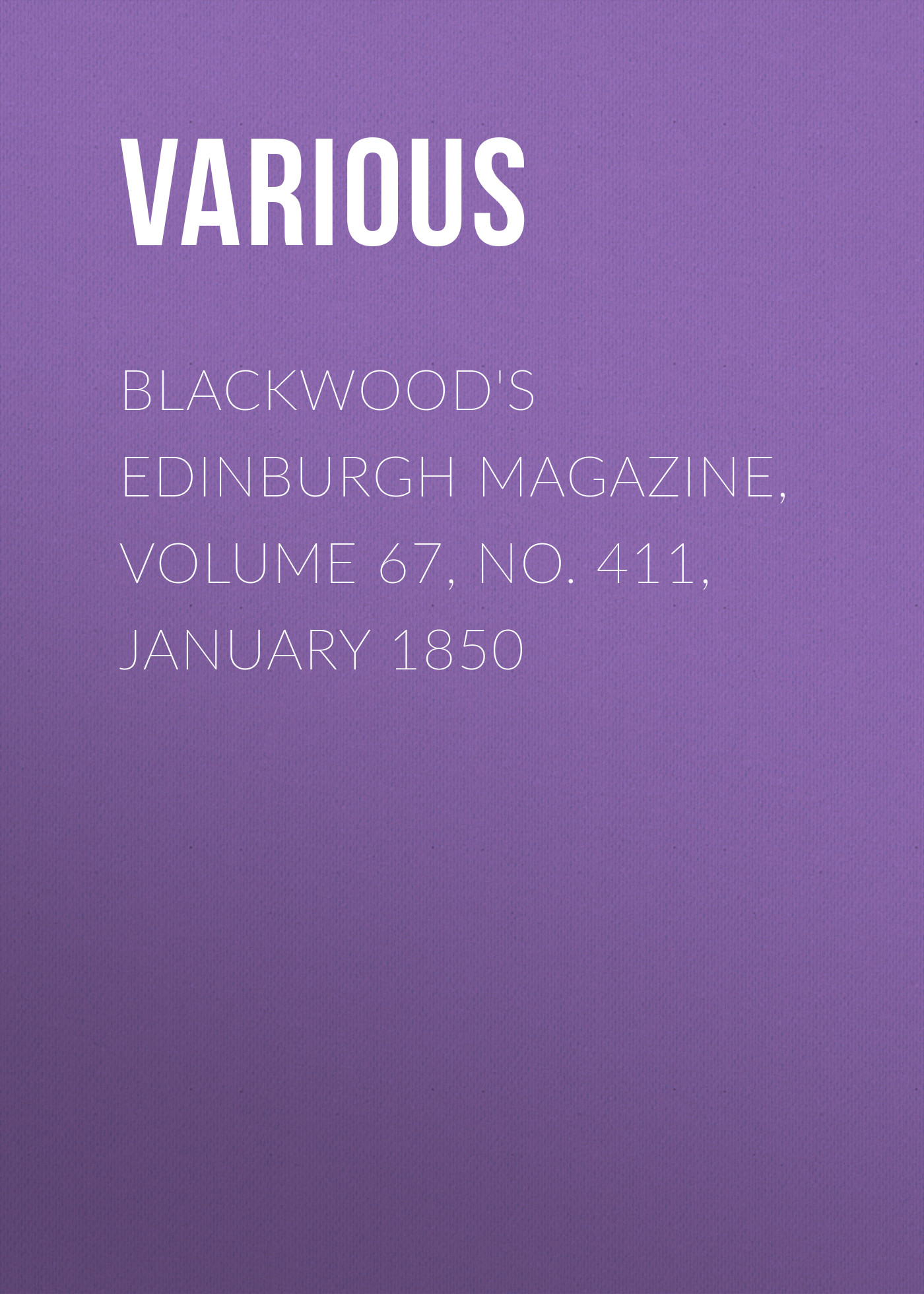 Обложка книги «Blackwood's Edinburgh Magazine, Volume 67, No. 411, January 1850»