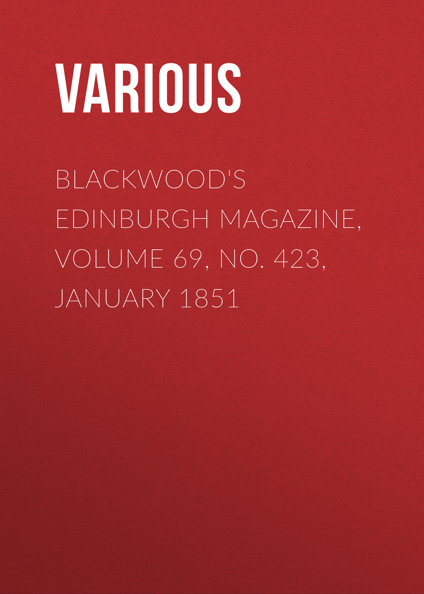 Обложка книги «Blackwood's Edinburgh Magazine, Volume 69, No. 423, January 1851»