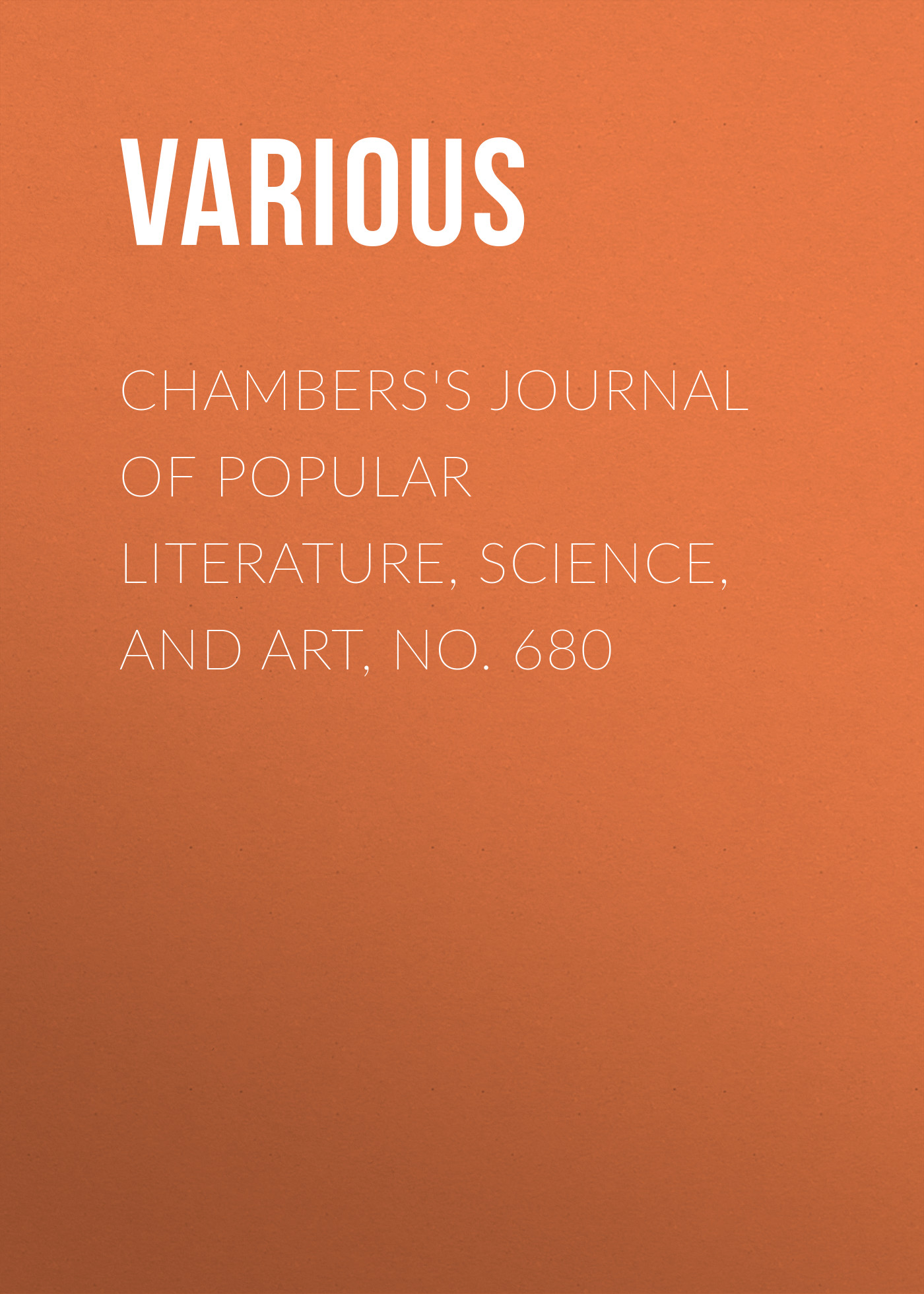 Обложка книги «Chambers's Journal of Popular Literature, Science, and Art, No. 680»