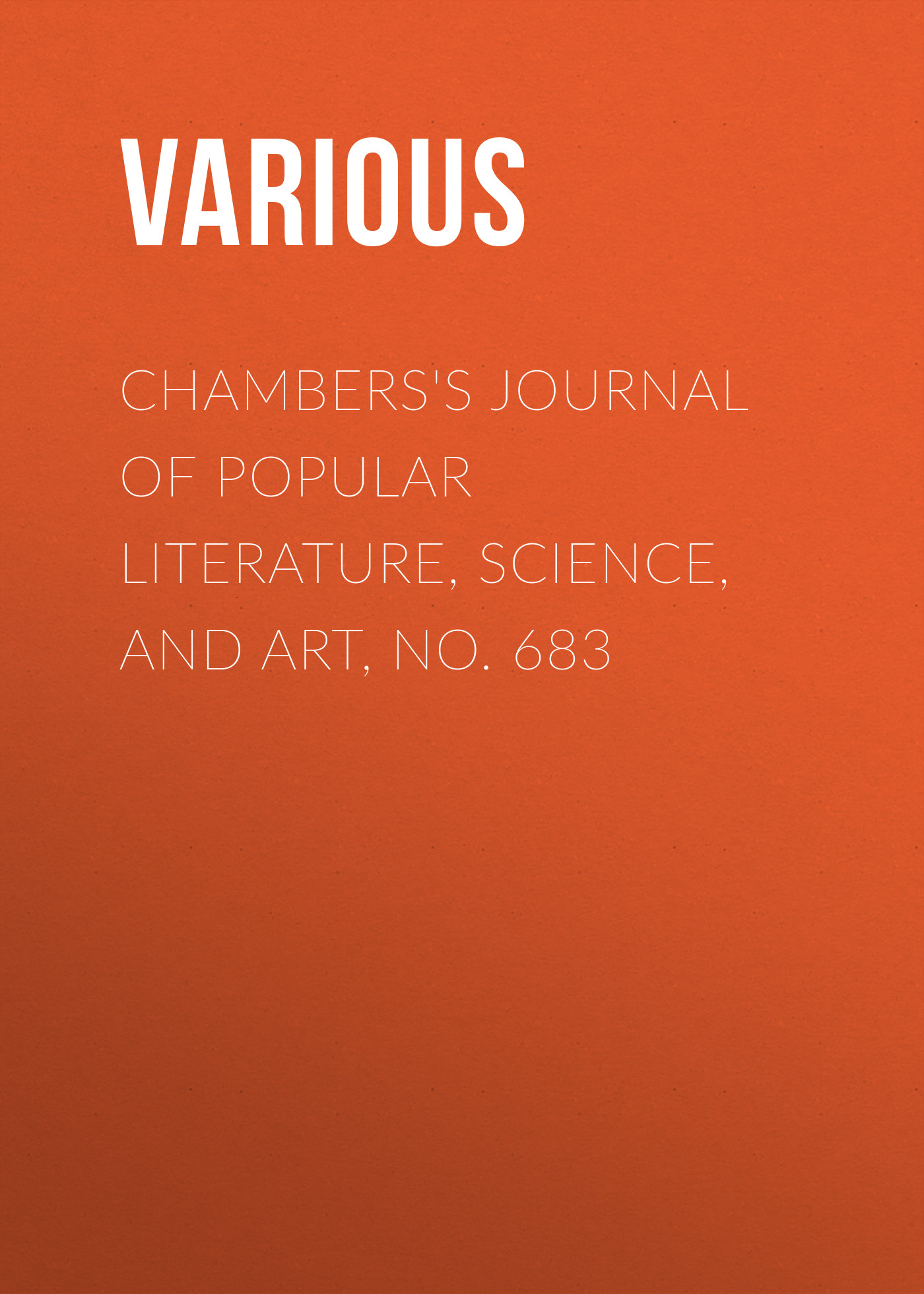 Обложка книги «Chambers's Journal of Popular Literature, Science, and Art, No. 683»