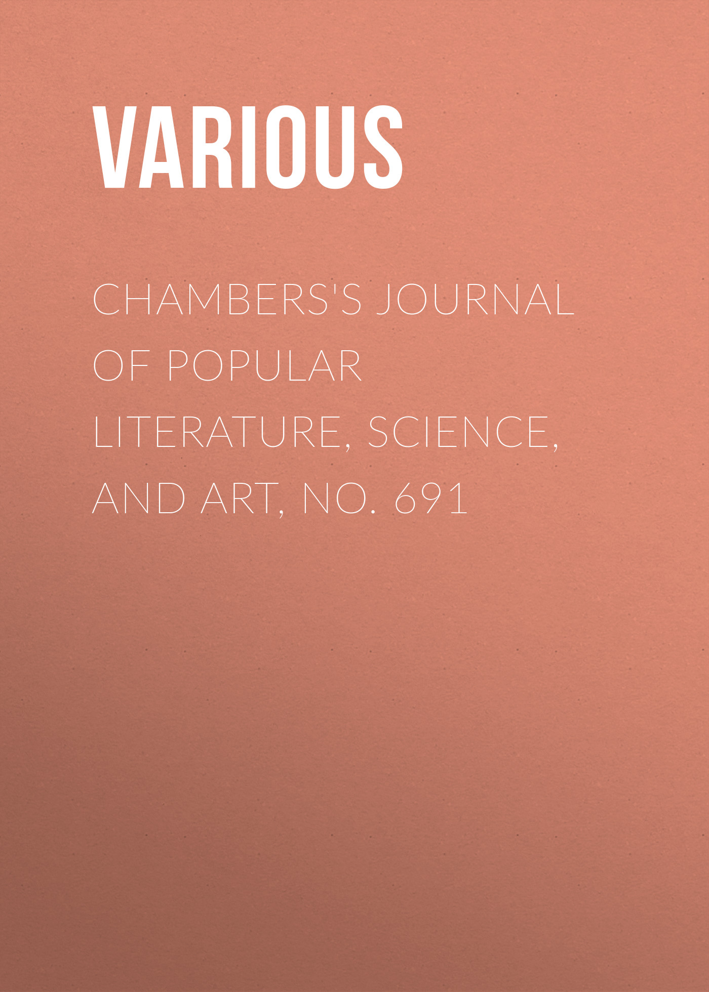 Обложка книги «Chambers's Journal of Popular Literature, Science, and Art, No. 691»