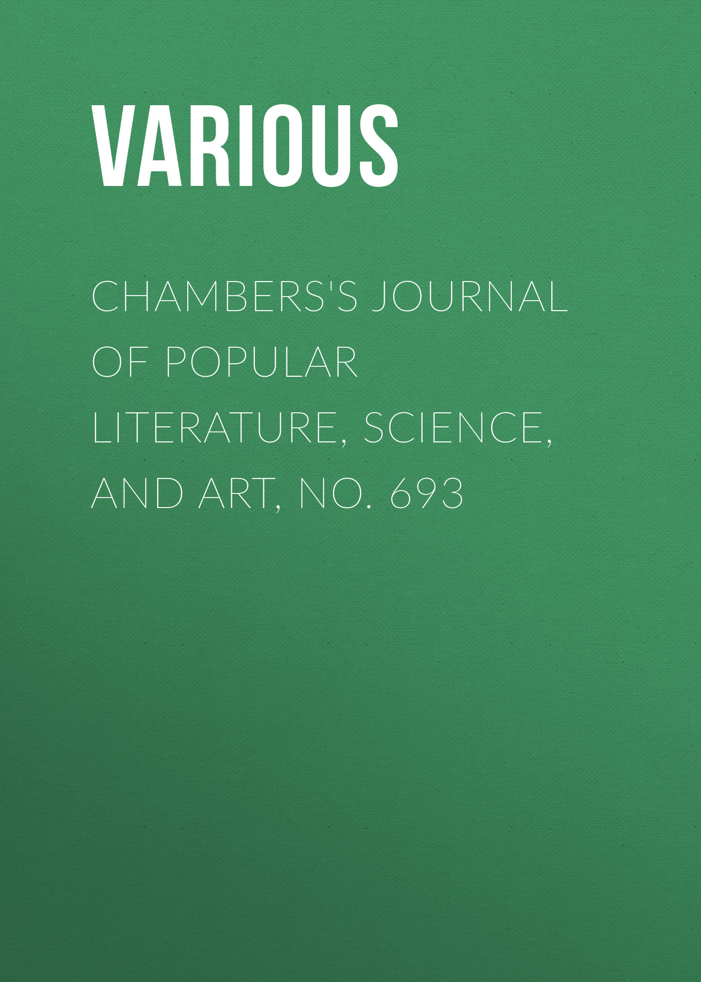 Обложка книги «Chambers's Journal of Popular Literature, Science, and Art, No. 693»