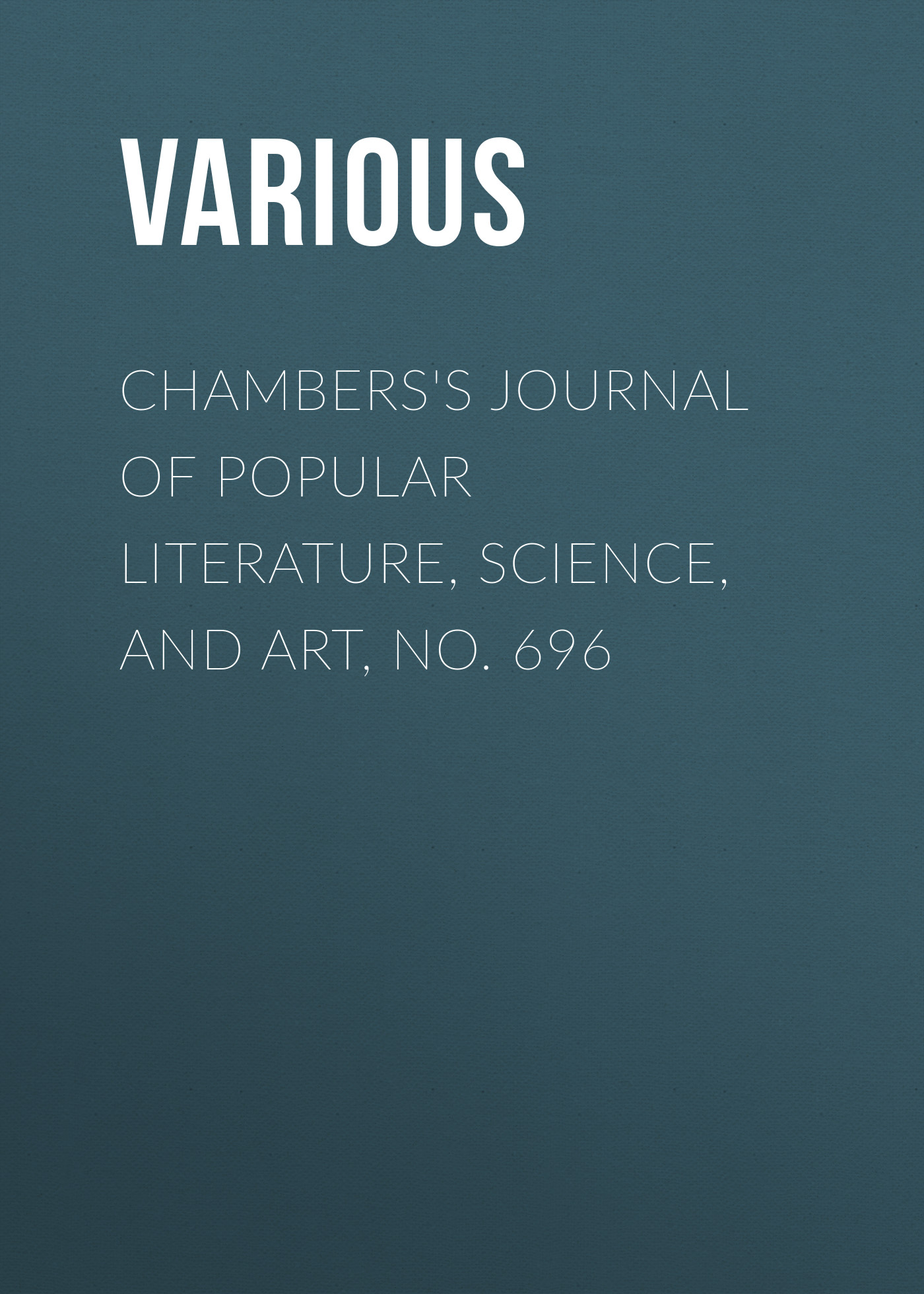Обложка книги «Chambers's Journal of Popular Literature, Science, and Art, No. 696»