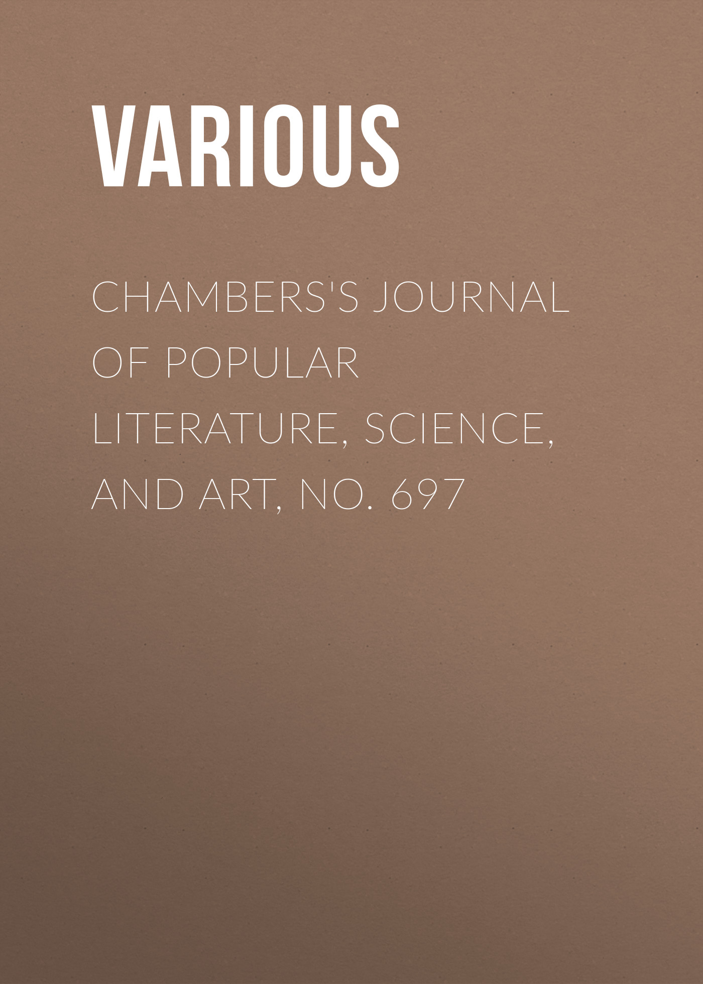 Обложка книги «Chambers's Journal of Popular Literature, Science, and Art, No. 697»