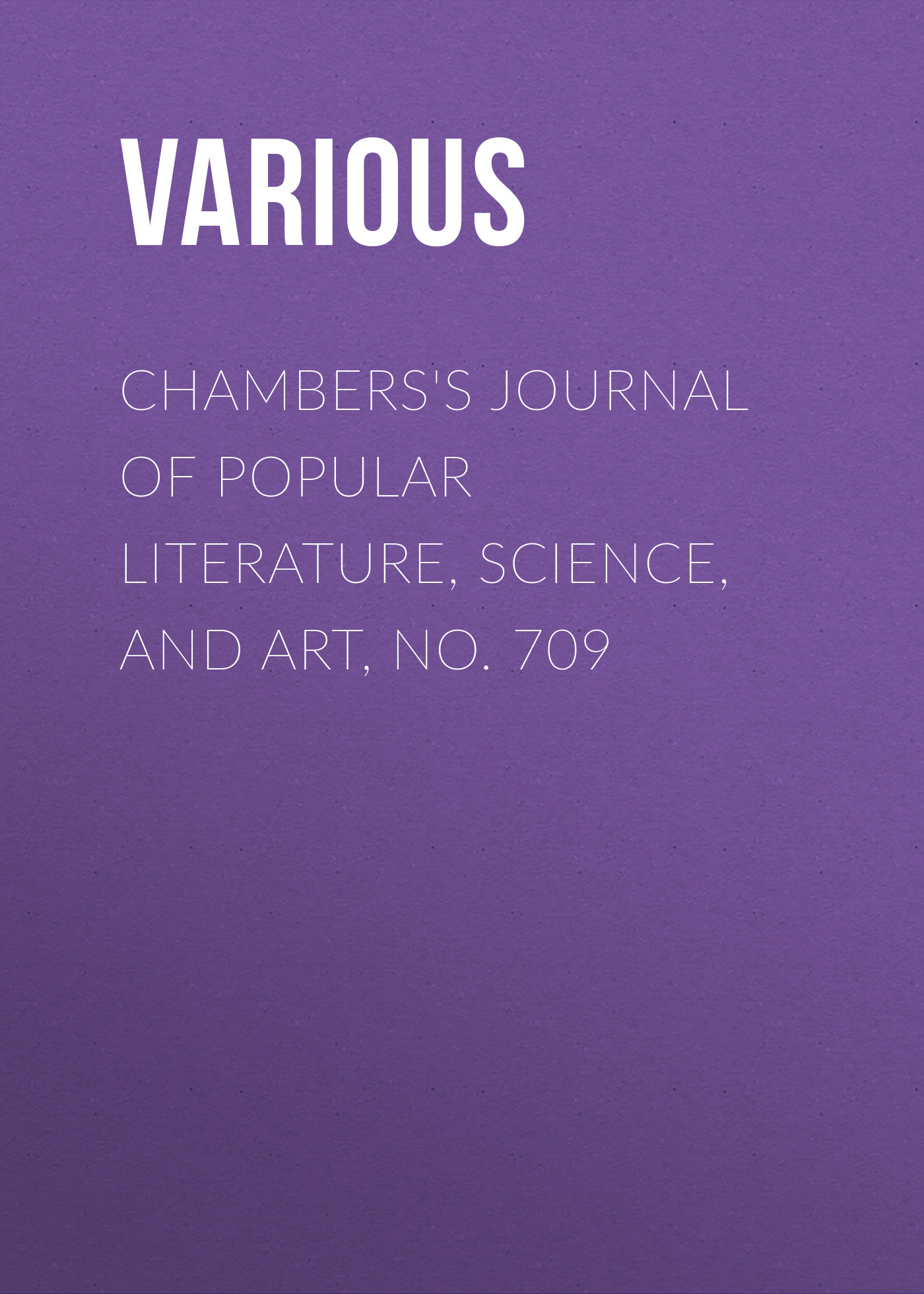 Обложка книги «Chambers's Journal of Popular Literature, Science, and Art, No. 709»