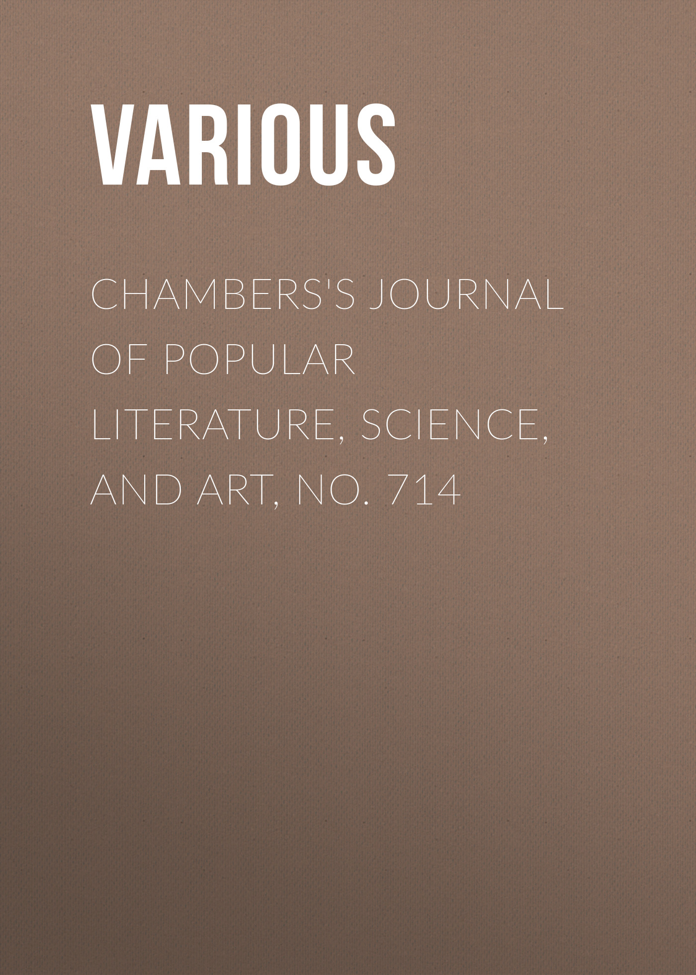 Обложка книги «Chambers's Journal of Popular Literature, Science, and Art, No. 714»
