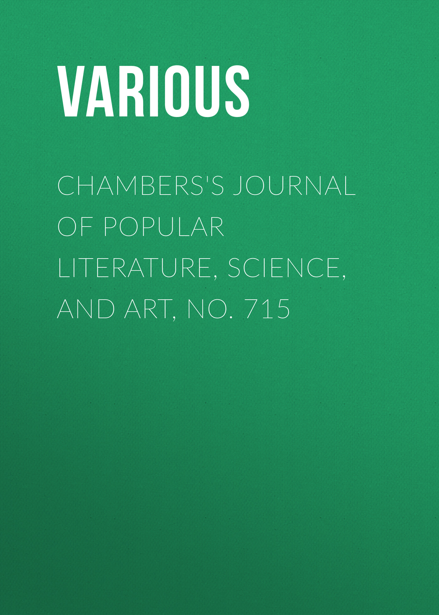 Обложка книги «Chambers's Journal of Popular Literature, Science, and Art, No. 715»