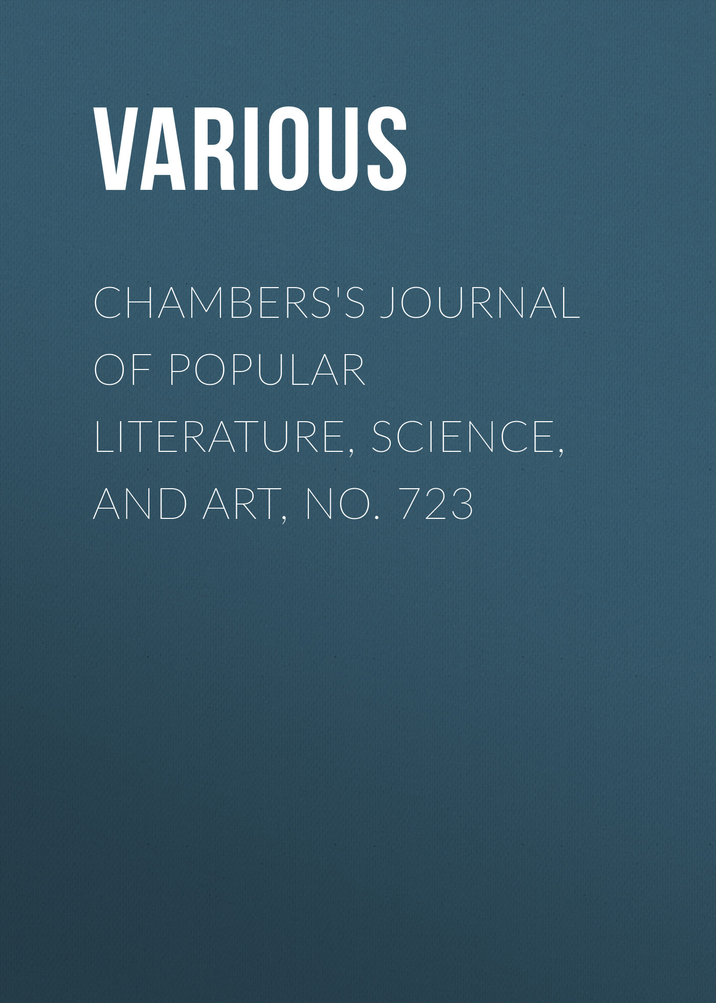 Обложка книги «Chambers's Journal of Popular Literature, Science, and Art, No. 723»