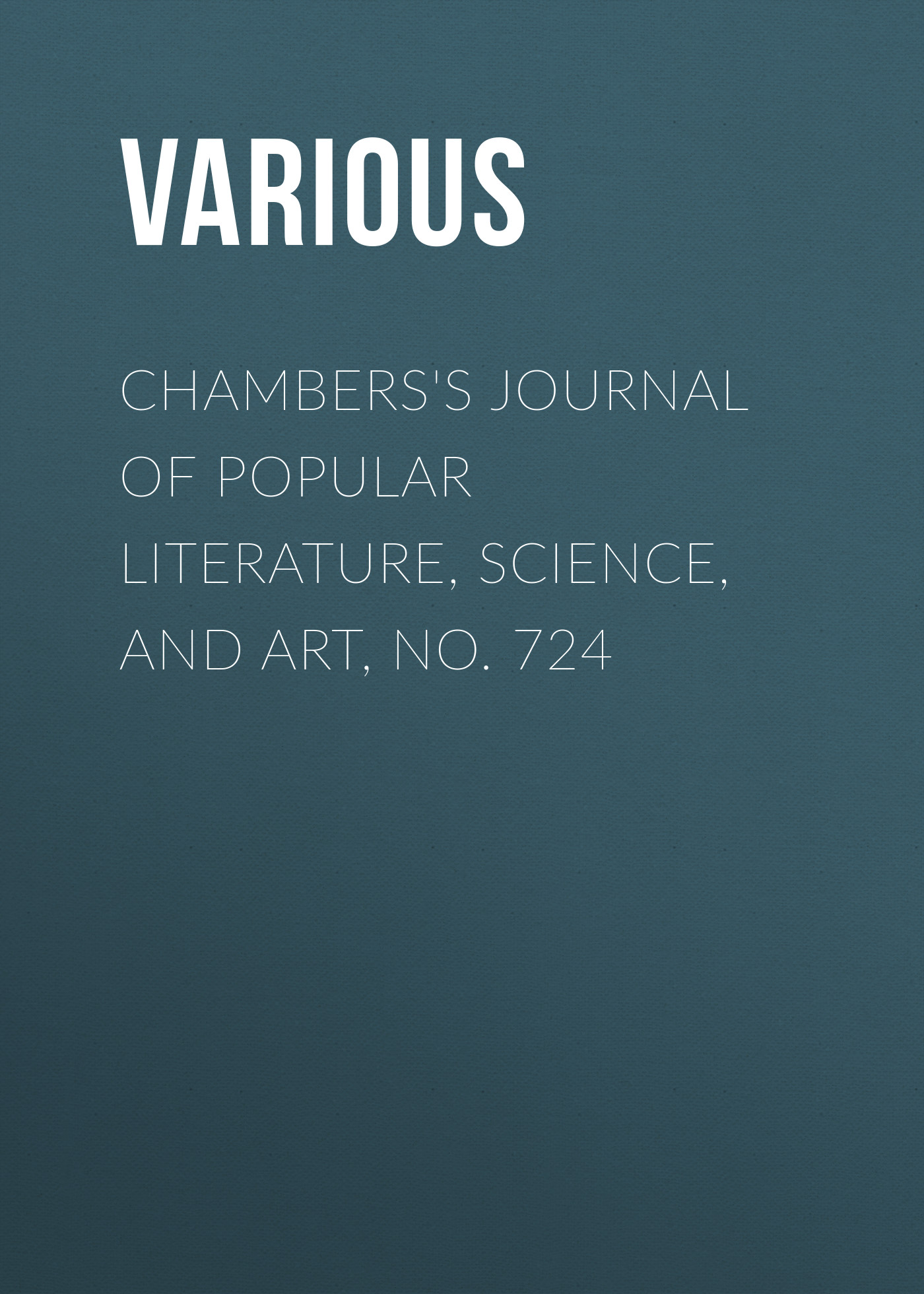 Обложка книги «Chambers's Journal of Popular Literature, Science, and Art, No. 724»