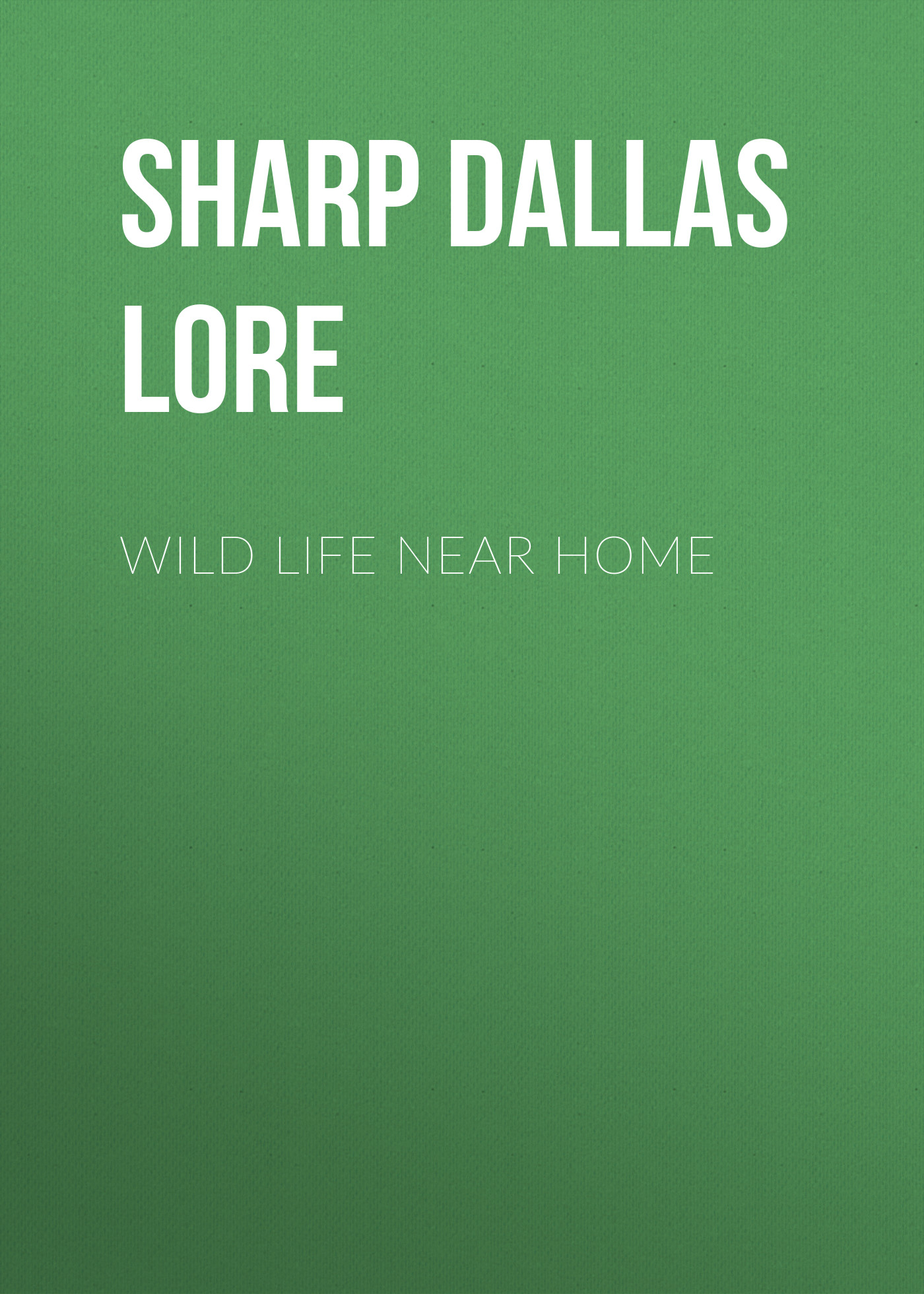 Обложка книги «Wild Life Near Home»