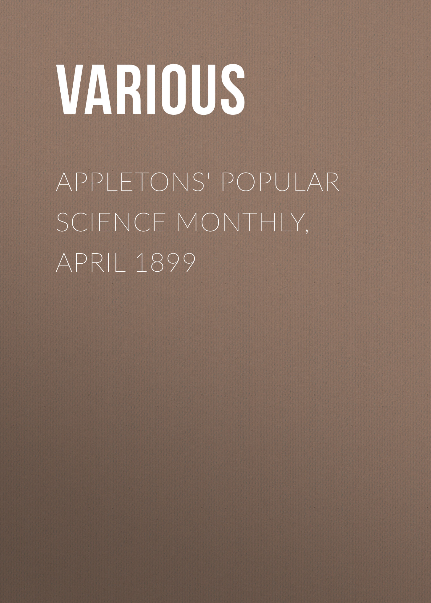 Обложка книги «Appletons' Popular Science Monthly, April 1899»