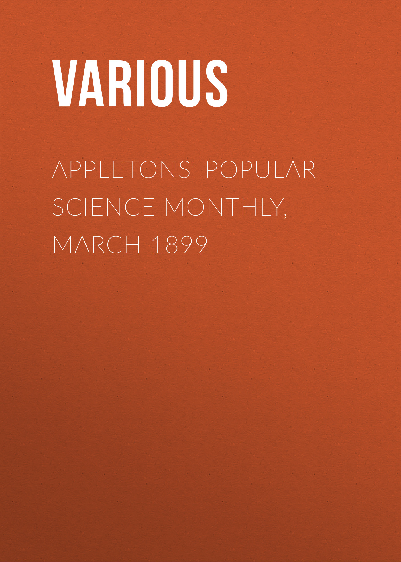 Обложка книги «Appletons' Popular Science Monthly, March 1899»