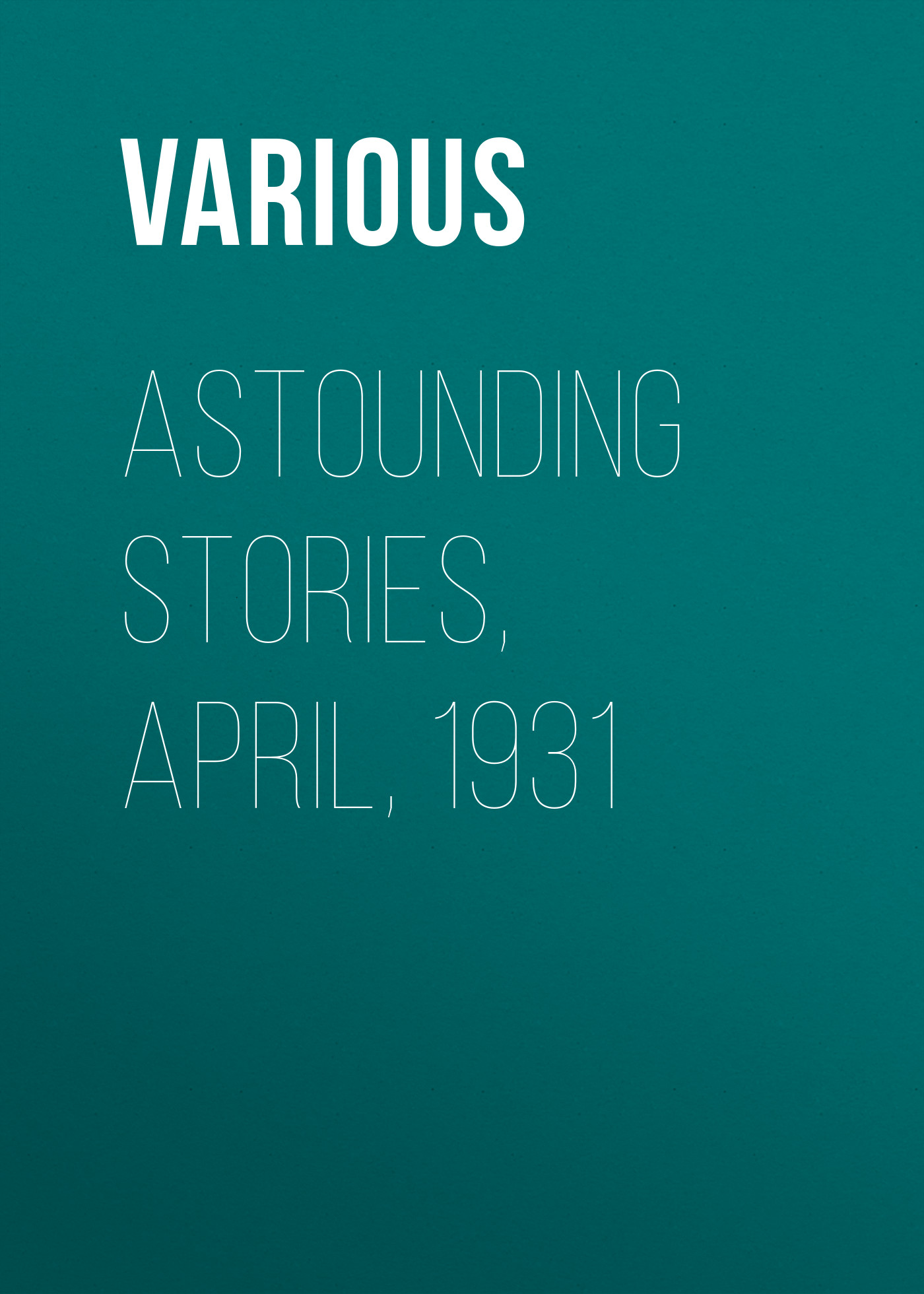 Обложка книги «Astounding Stories, April, 1931»
