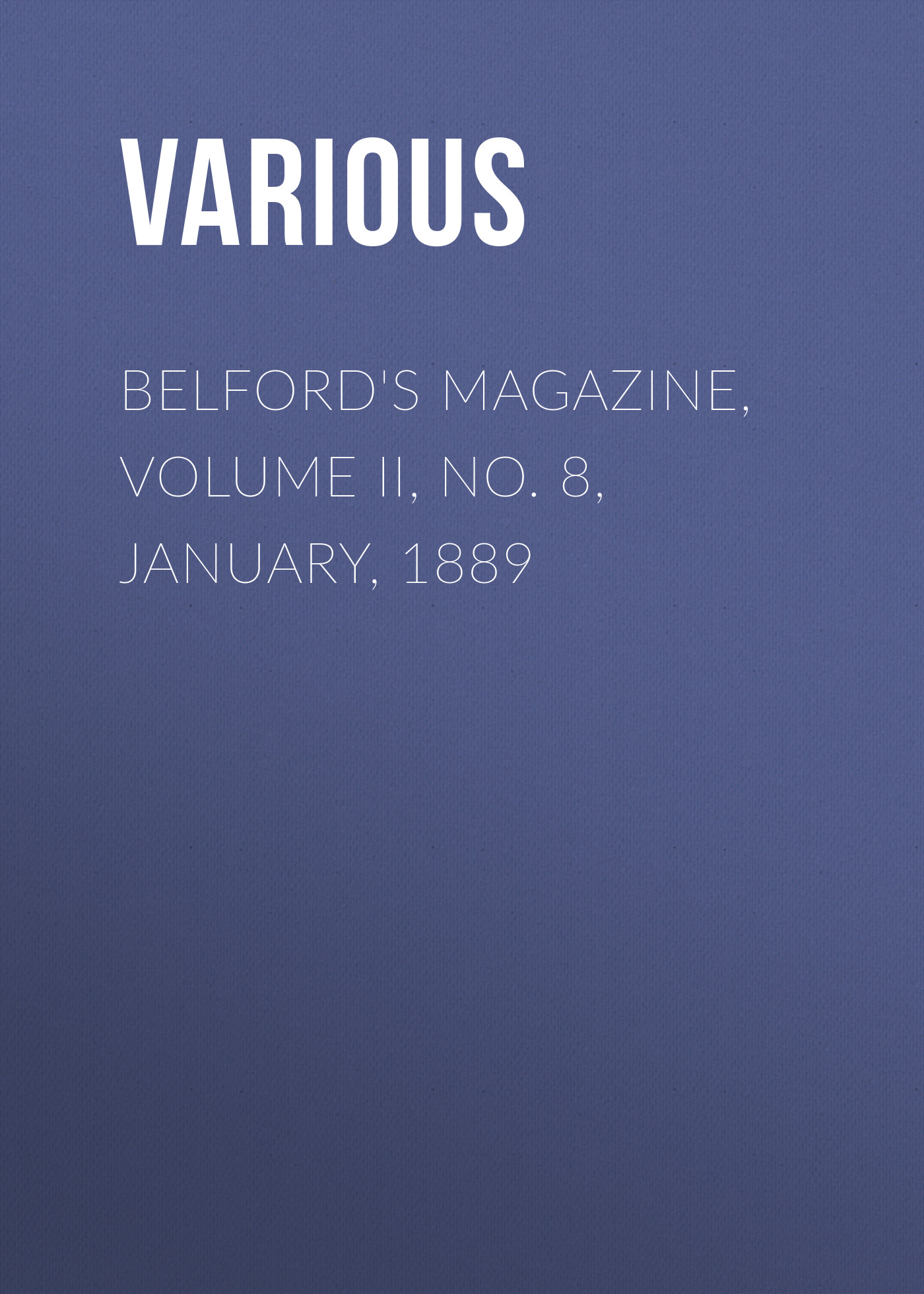 Обложка книги «Belford's Magazine, Volume II, No. 8, January, 1889»