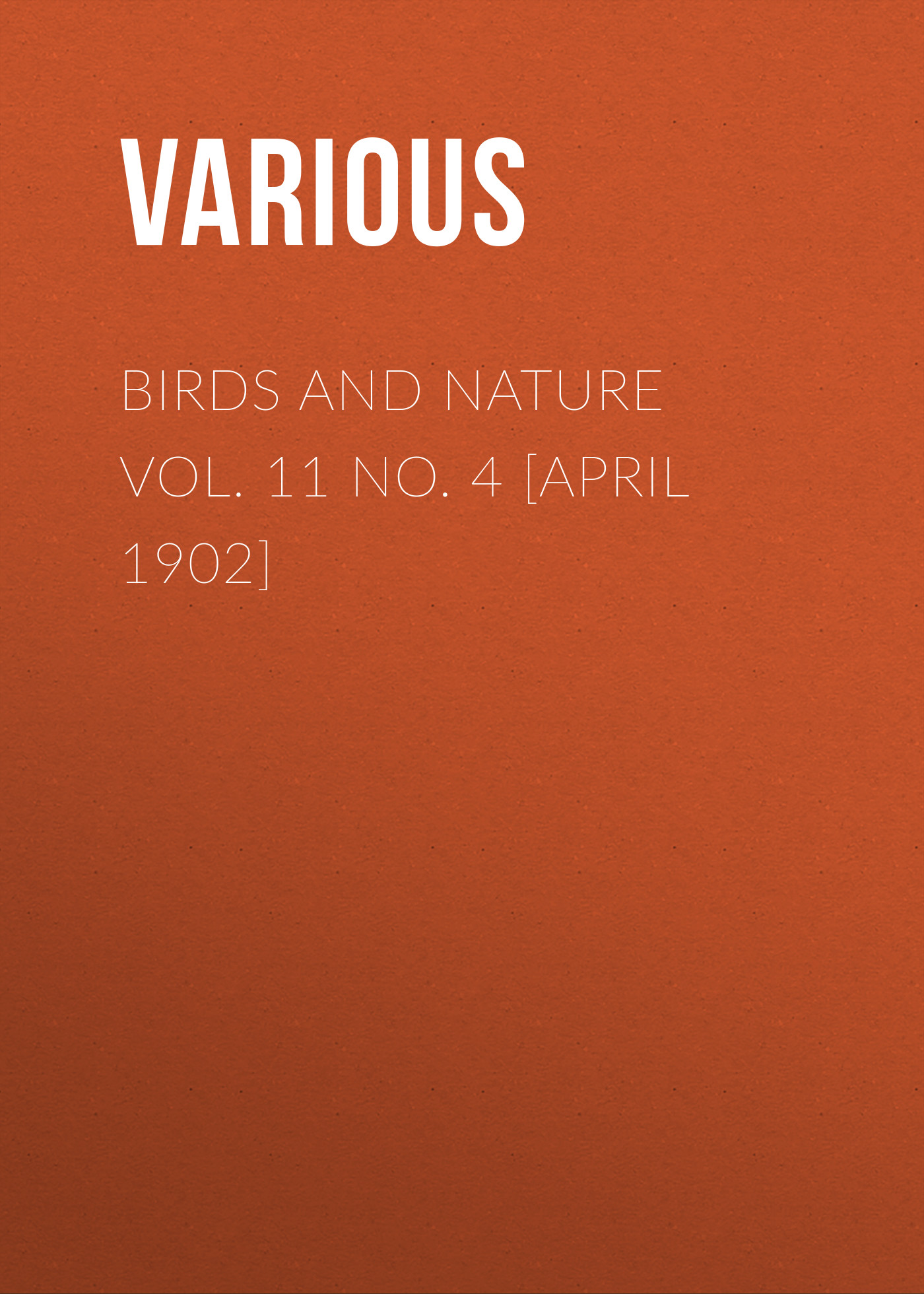 Обложка книги «Birds and Nature Vol. 11 No. 4 [April 1902]»