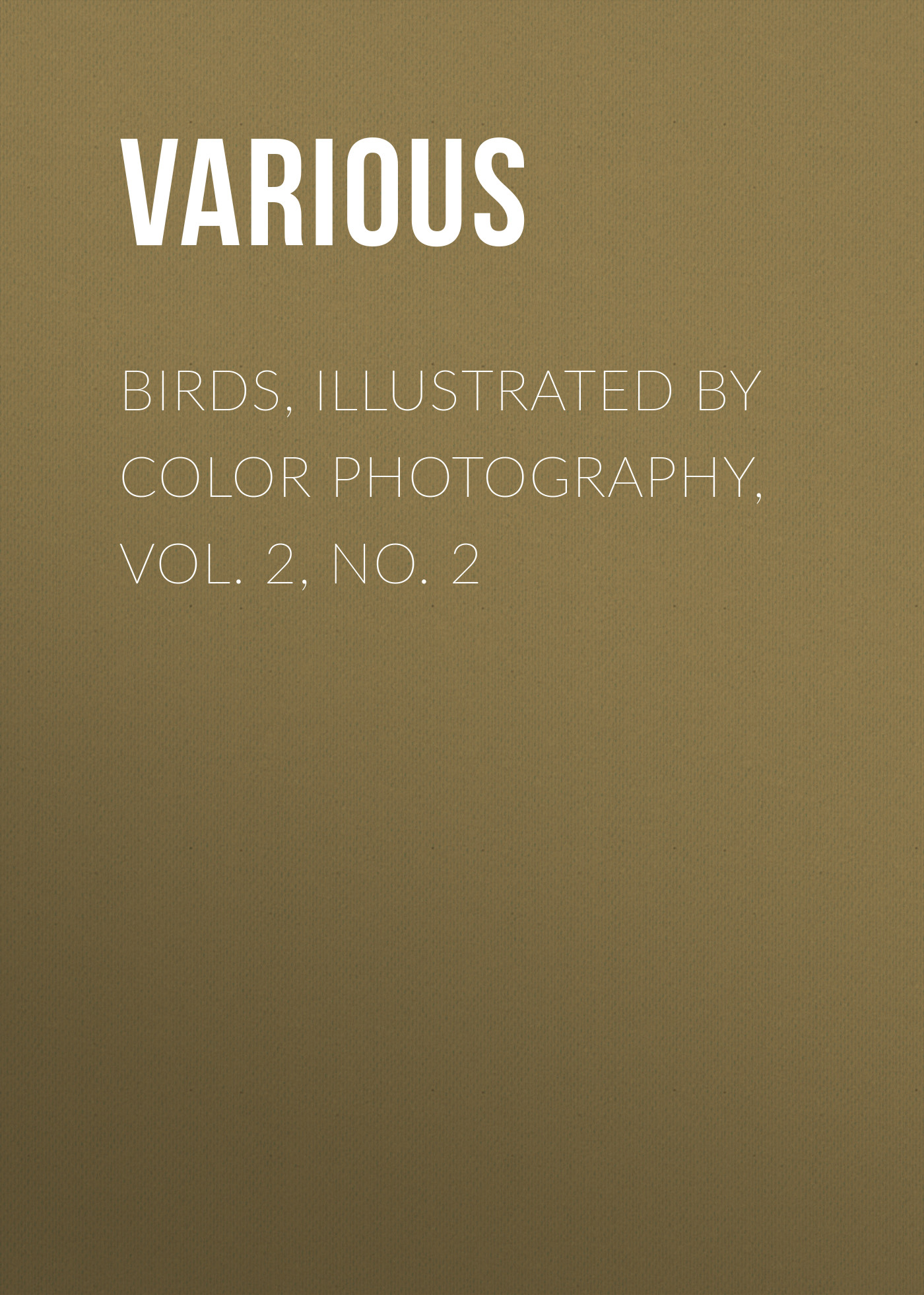 Обложка книги «Birds, Illustrated by Color Photography, Vol. 2, No. 2»