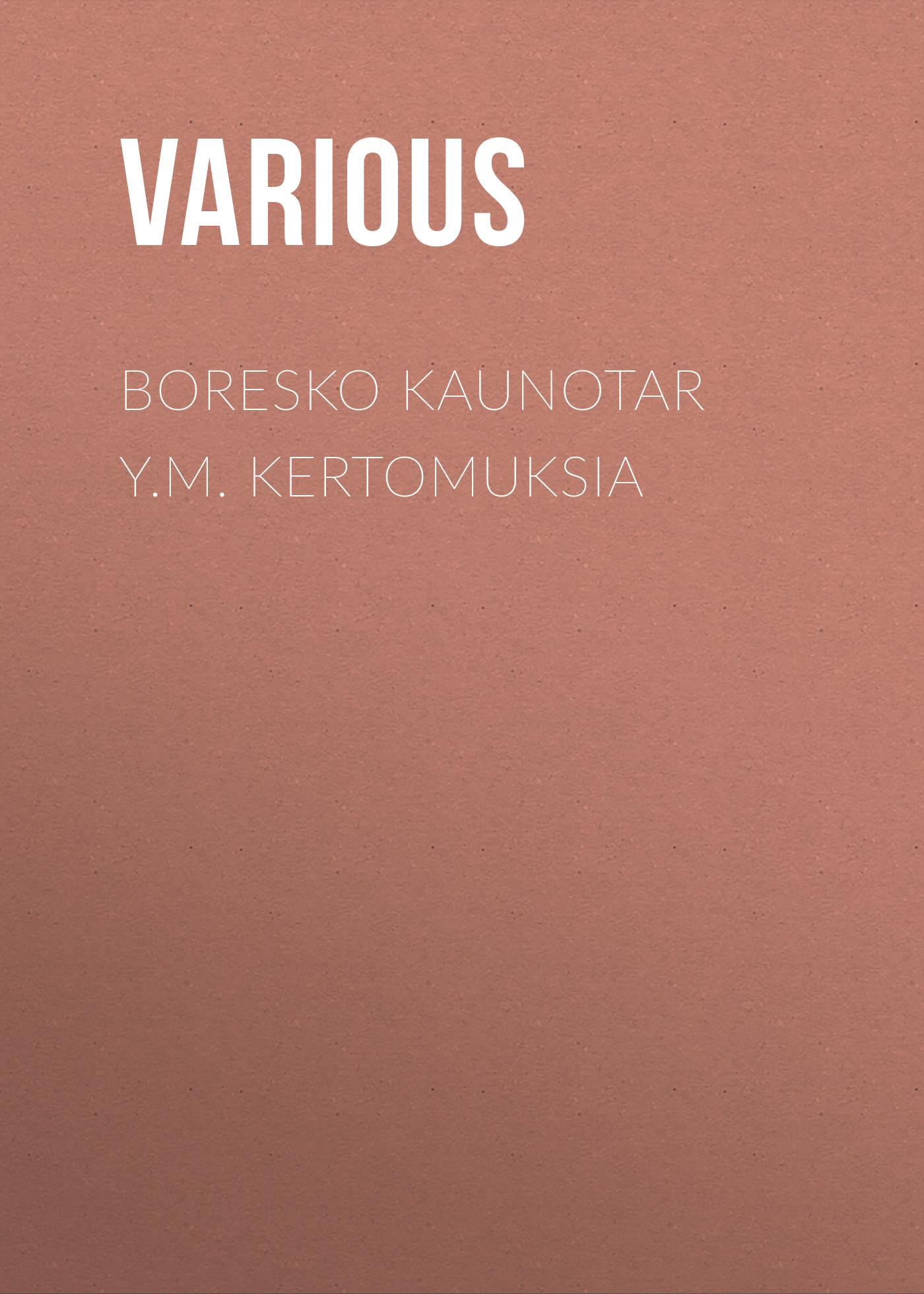 Обложка книги «Boresko kaunotar y.m. kertomuksia»