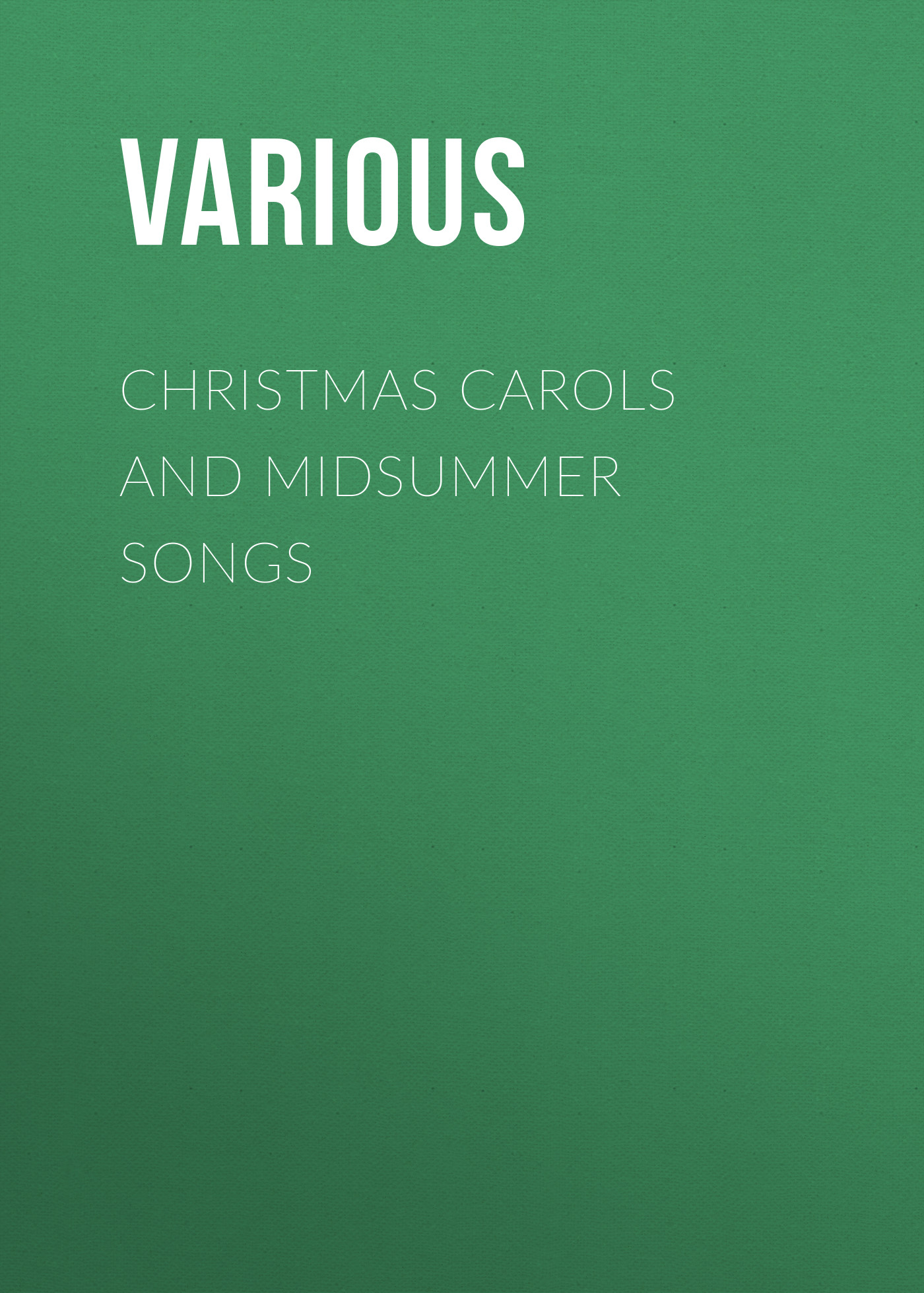 Обложка книги «Christmas Carols and Midsummer Songs»