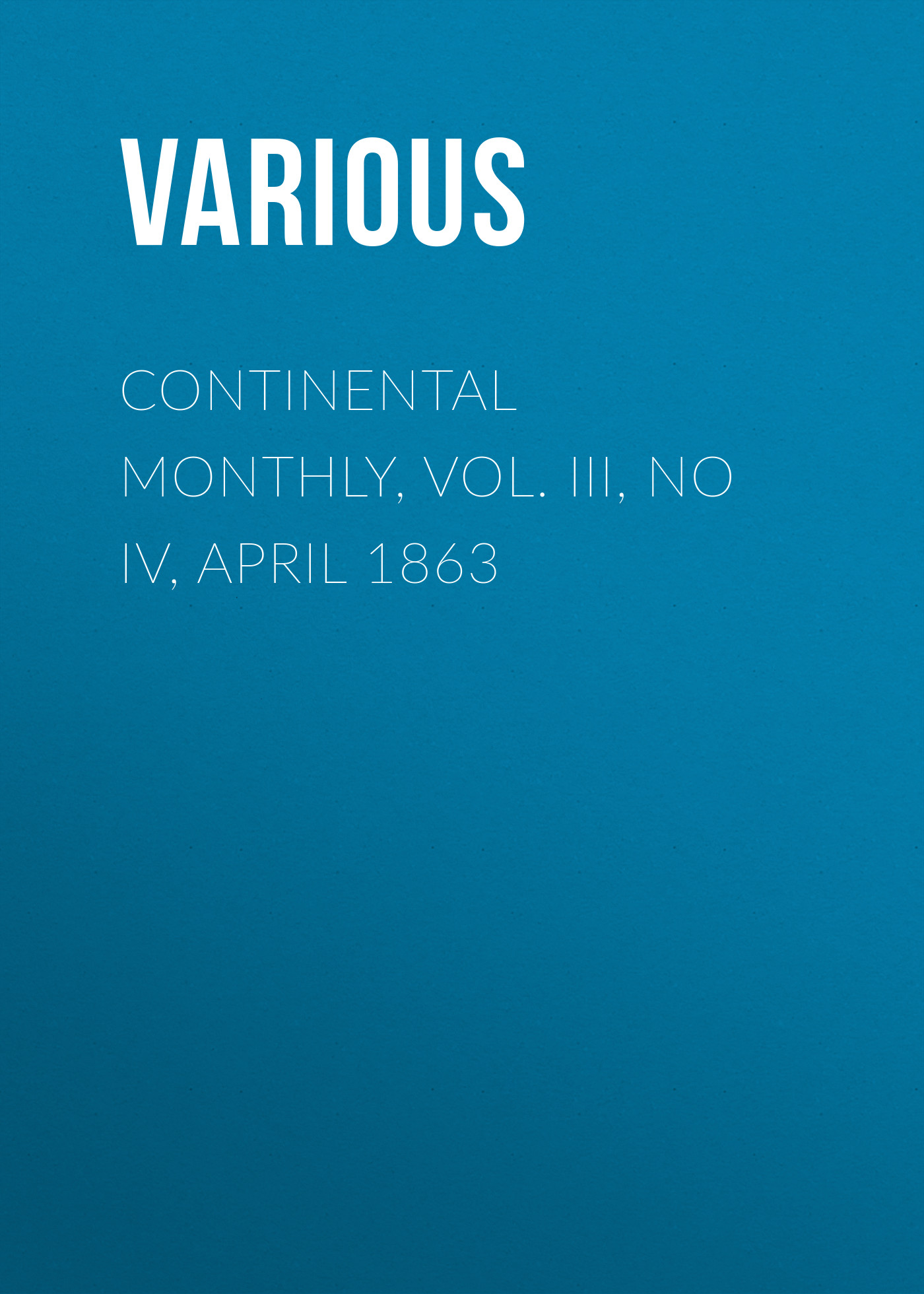 Обложка книги «Continental Monthly, Vol. III, No IV, April 1863»
