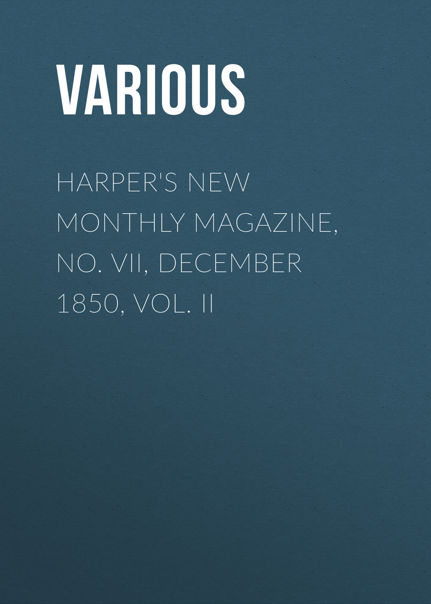 Обложка книги «Harper's New Monthly Magazine, No. VII, December 1850, Vol. II»