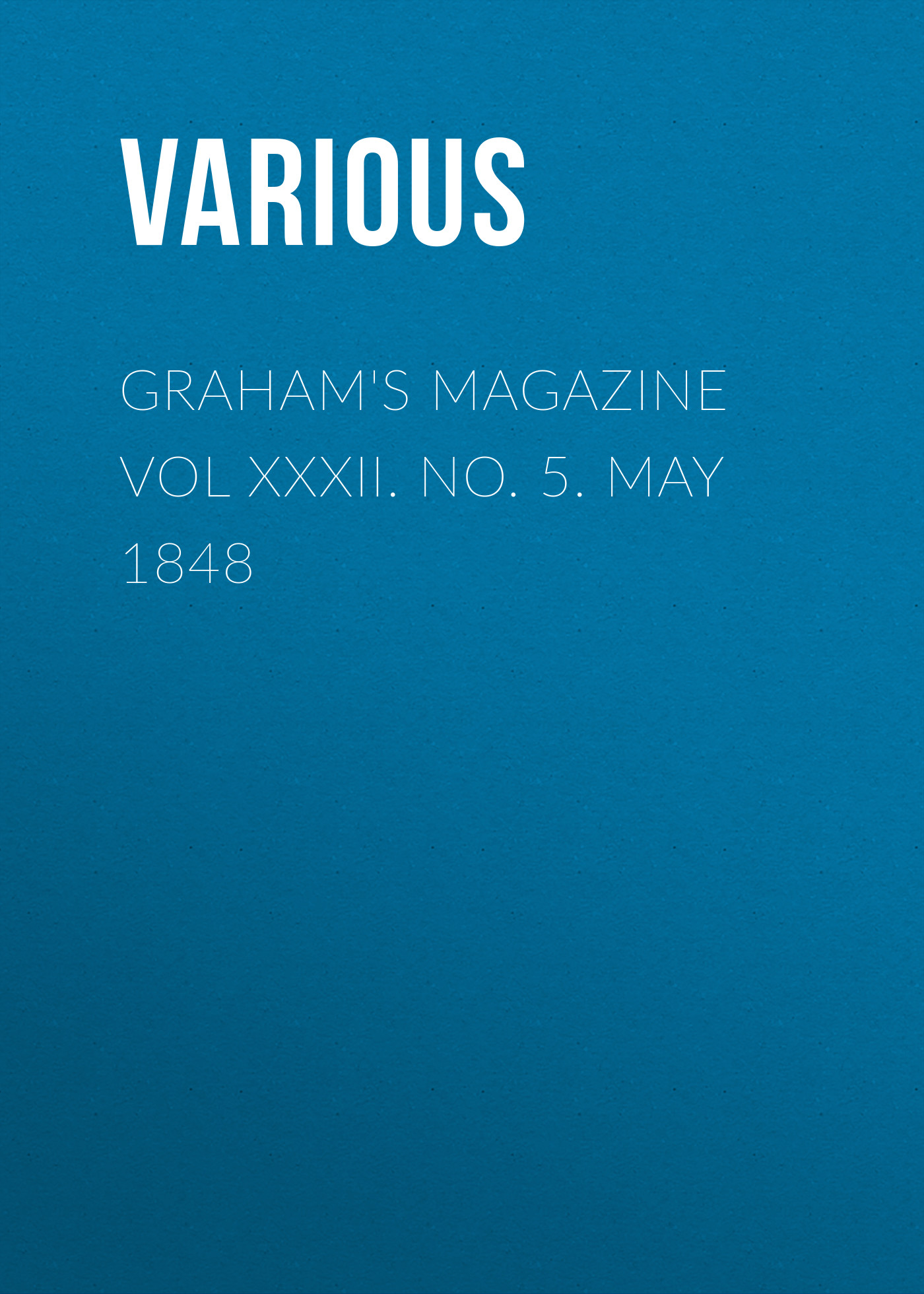 Обложка книги «Graham's Magazine Vol XXXII. No. 5. May 1848»