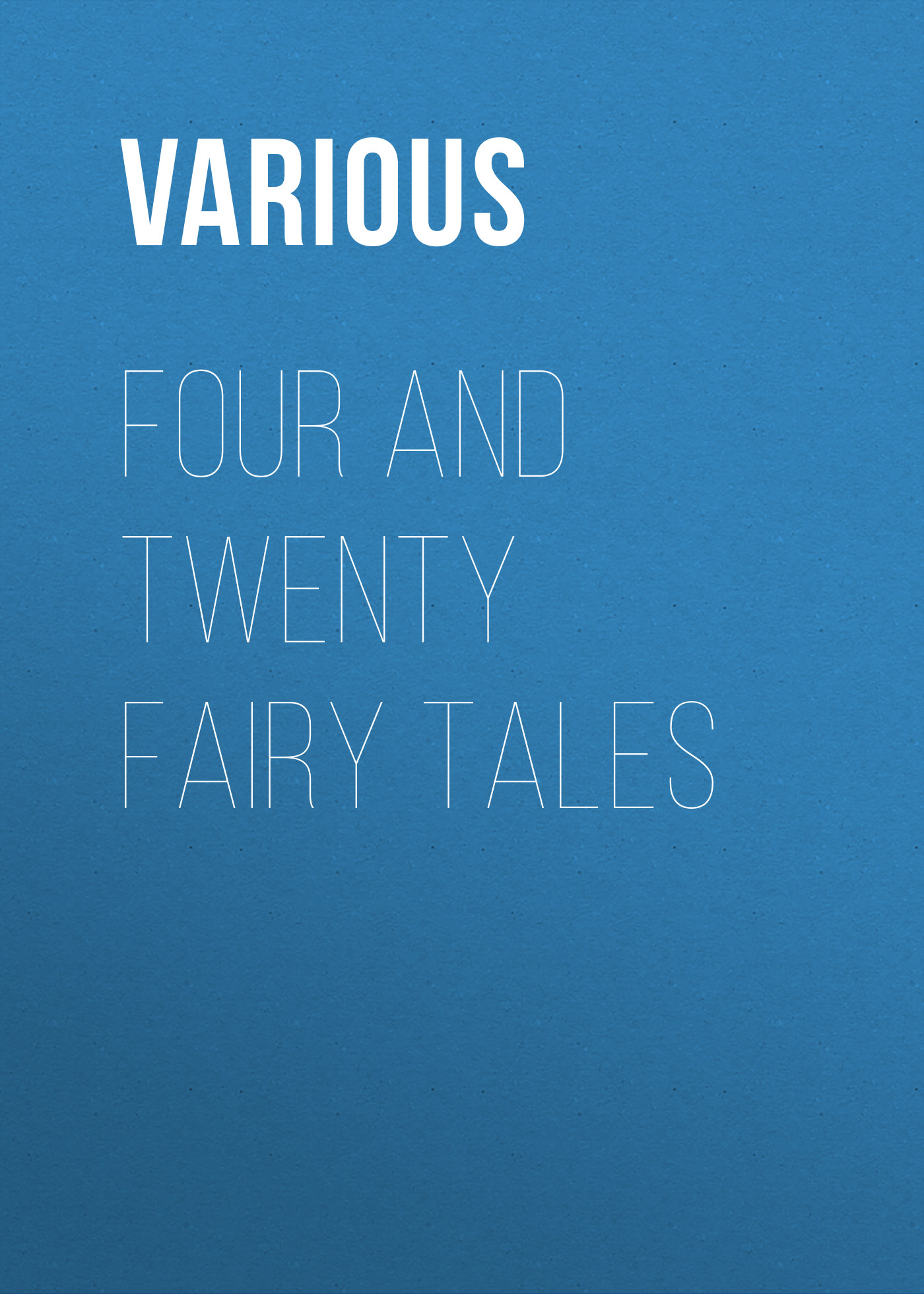 Обложка книги «Four and Twenty Fairy Tales»