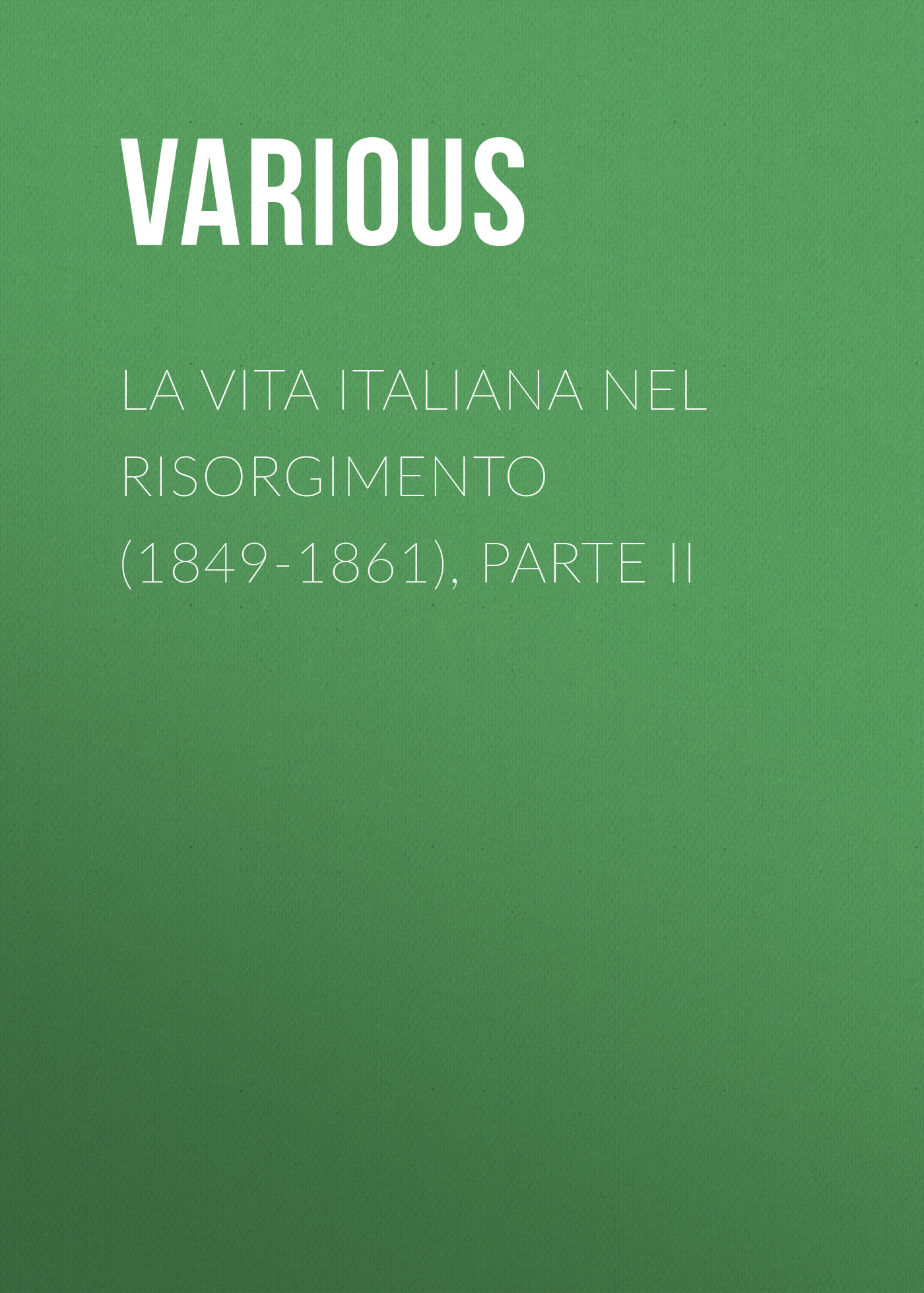 Обложка книги «La vita Italiana nel Risorgimento (1849-1861), parte II»