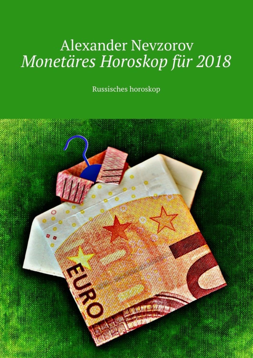 Обложка книги «Monetäres Horoskop für 2018. Russisches horoskop»