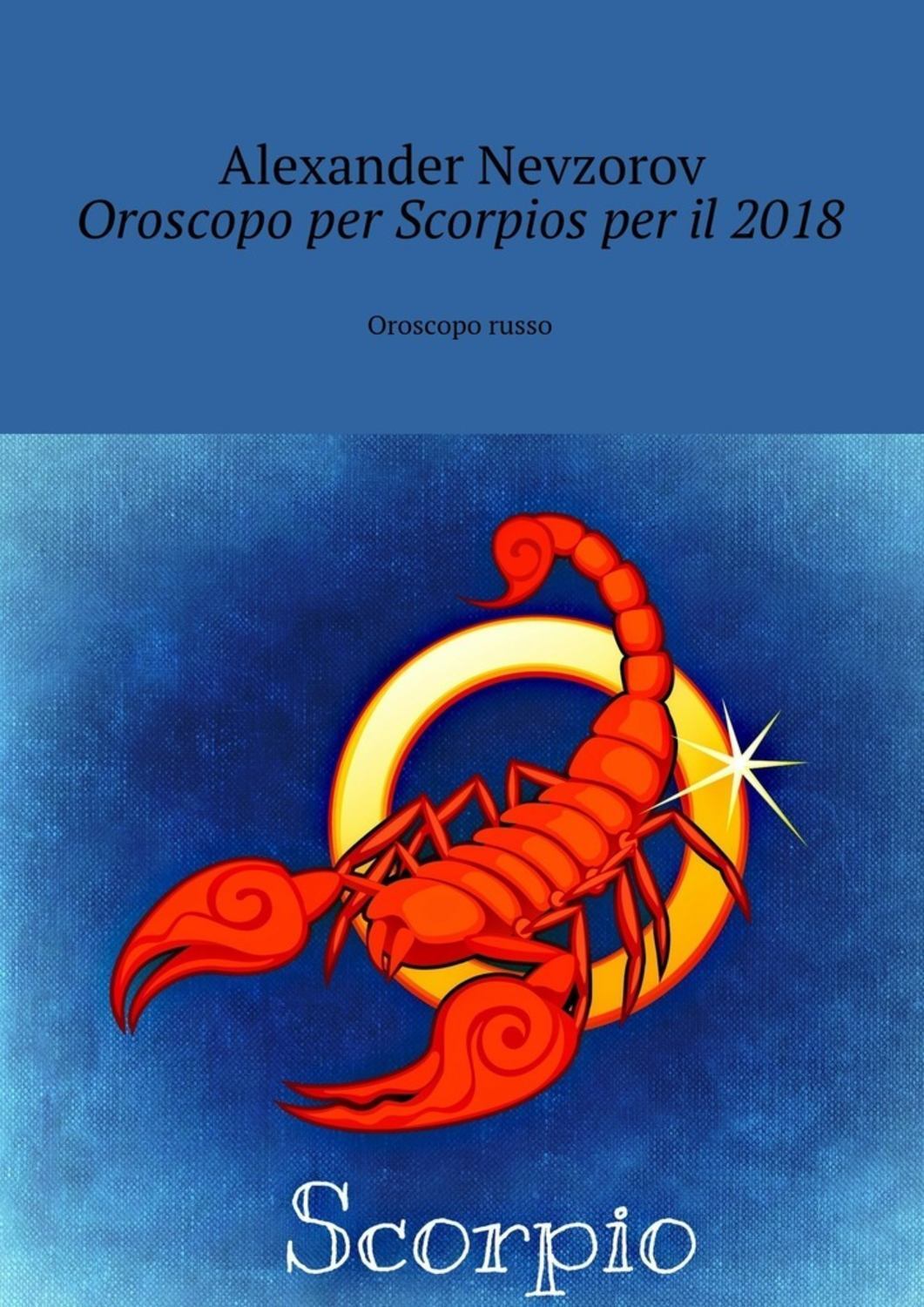 Обложка книги «Oroscopo per Scorpios per il 2018. Oroscopo russo»