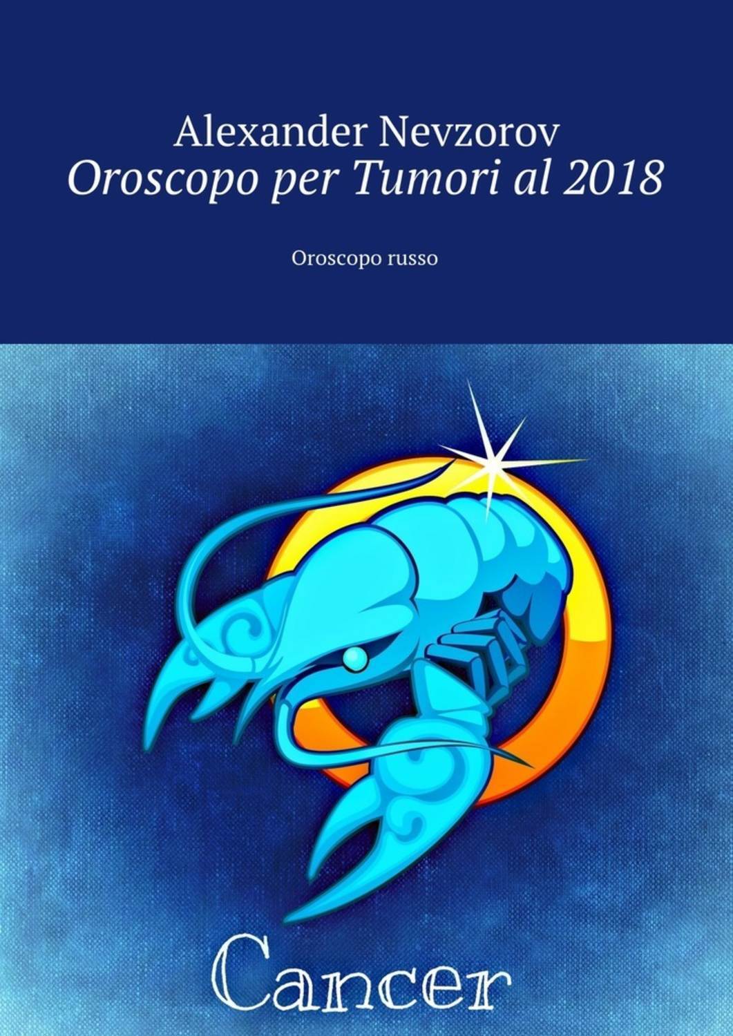 Обложка книги «Oroscopo per Tumori al 2018. Oroscopo russo»