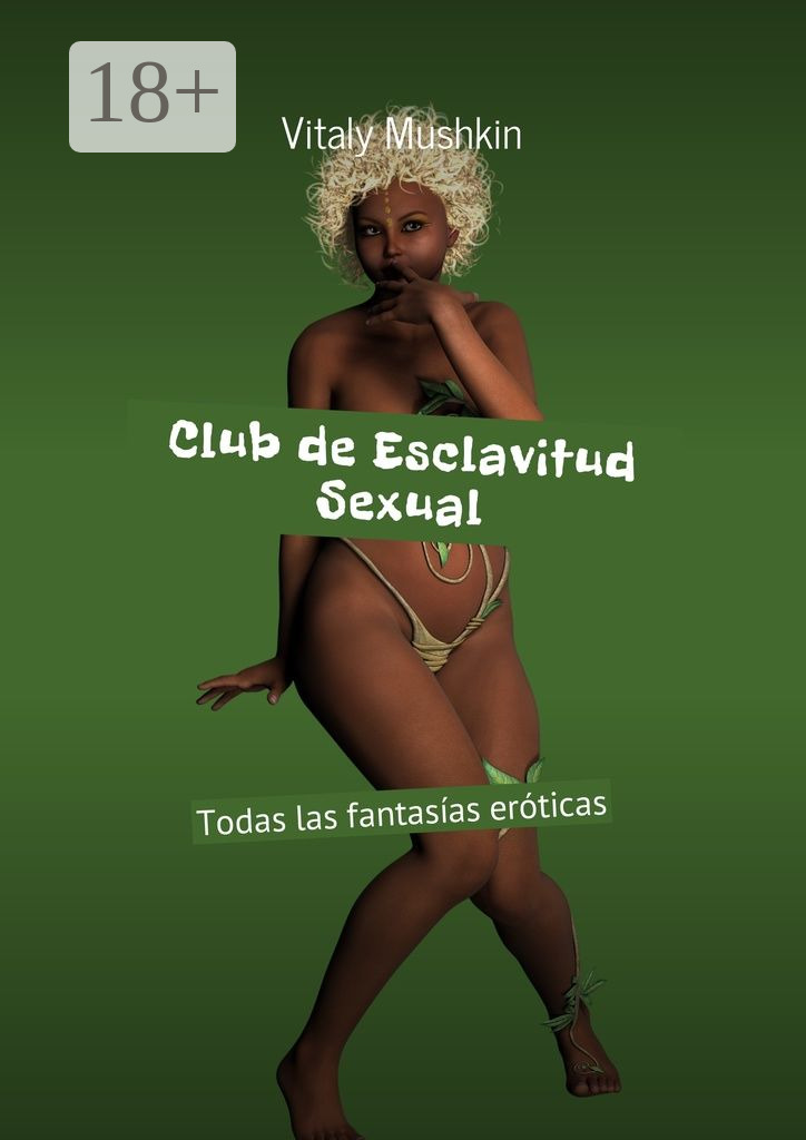 Обложка книги «Club de Esclavitud Sexual. Todas las fantasías eróticas»