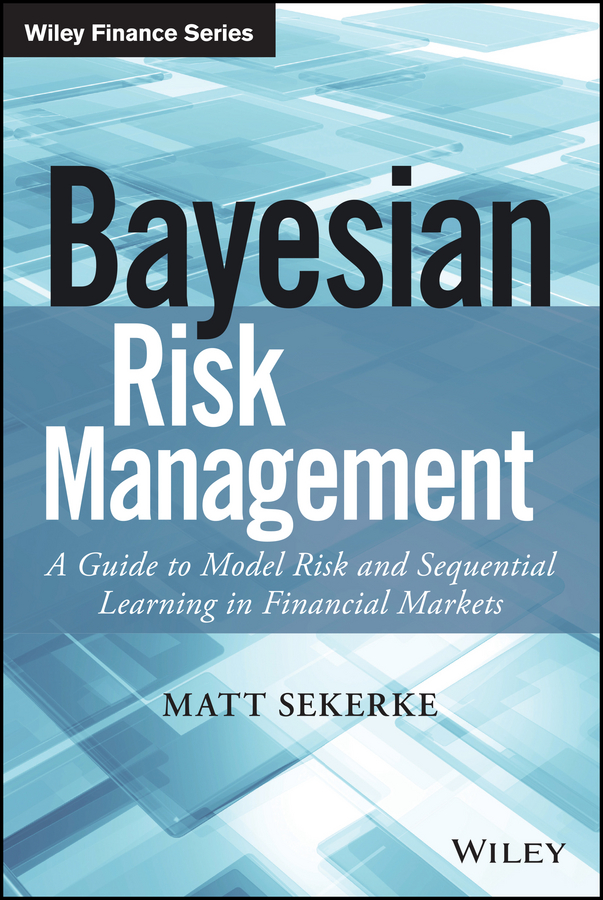 Обложка книги «Bayesian Risk Management. A Guide to Model Risk and Sequential Learning in Financial Markets»
