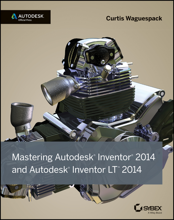 Обложка книги «Mastering Autodesk Inventor 2014 and Autodesk Inventor LT 2014. Autodesk Official Press»