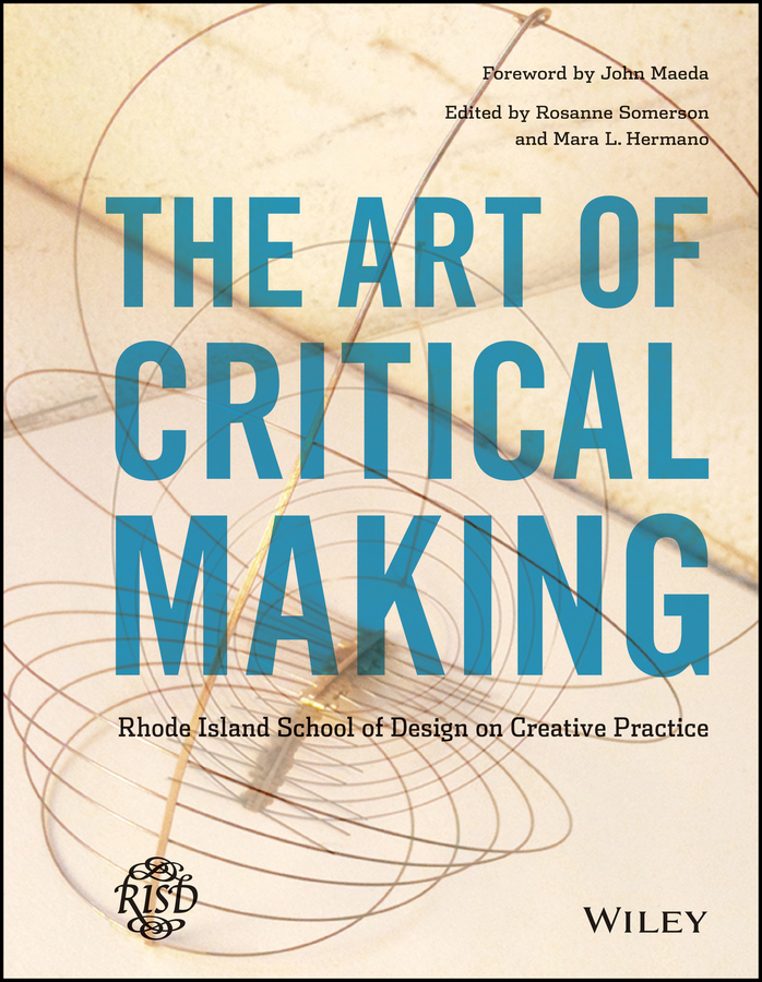 Обложка книги «The Art of Critical Making. Rhode Island School of Design on Creative Practice»
