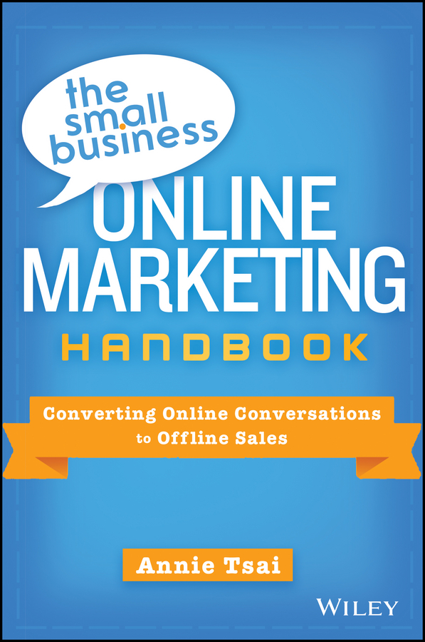 Обложка книги «The Small Business Online Marketing Handbook. Converting Online Conversations to Offline Sales»