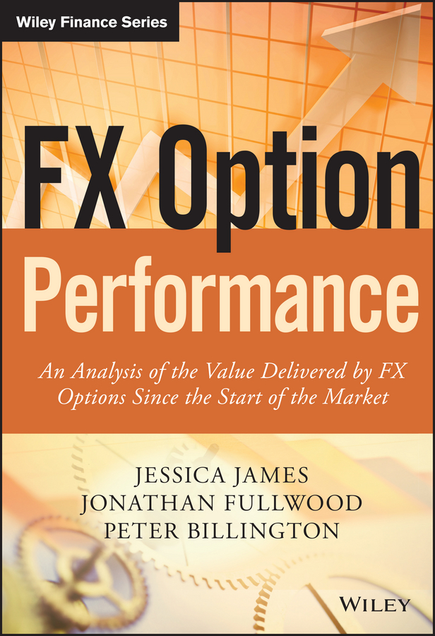 Обложка книги «FX Option Performance. An Analysis of the Value Delivered by FX Options since the Start of the Market»