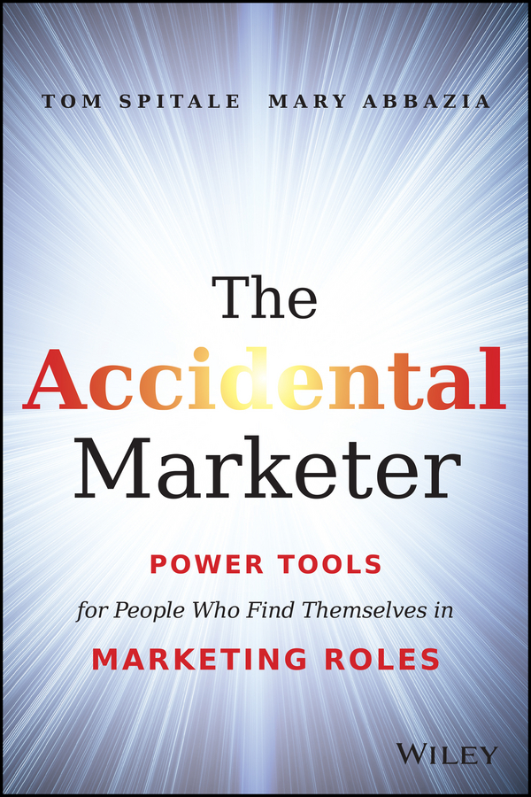 Обложка книги «The Accidental Marketer. Power Tools for People Who Find Themselves in Marketing Roles»