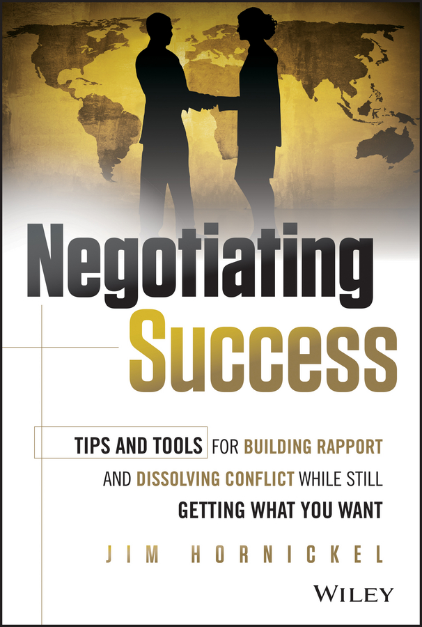 Обложка книги «Negotiating Success. Tips and Tools for Building Rapport and Dissolving Conflict While Still Getting What You Want»