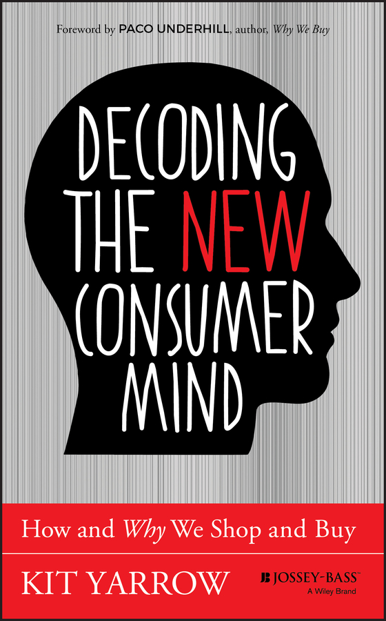Обложка книги «Decoding the New Consumer Mind. How and Why We Shop and Buy»