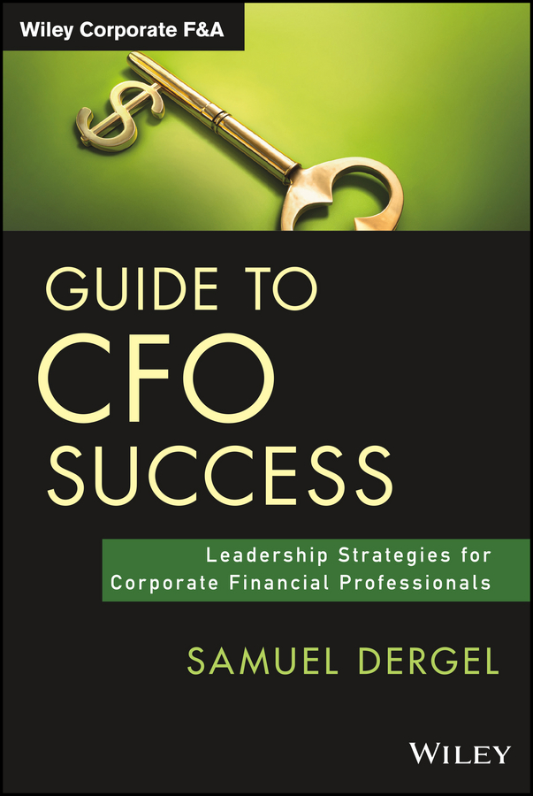 Обложка книги «Guide to CFO Success. Leadership Strategies for Corporate Financial Professionals»