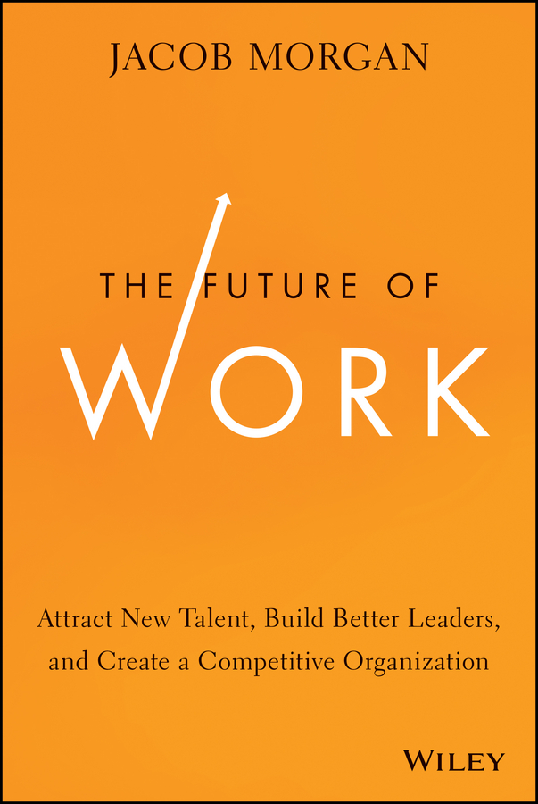 Обложка книги «The Future of Work. Attract New Talent, Build Better Leaders, and Create a Competitive Organization»