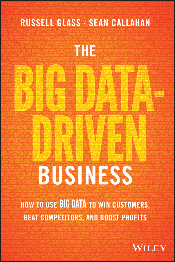 Обложка книги «The Big Data-Driven Business. How to Use Big Data to Win Customers, Beat Competitors, and Boost Profits»