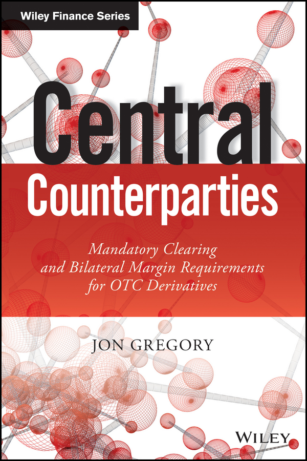 Обложка книги «Central Counterparties. Mandatory Central Clearing and Initial Margin Requirements for OTC Derivatives»
