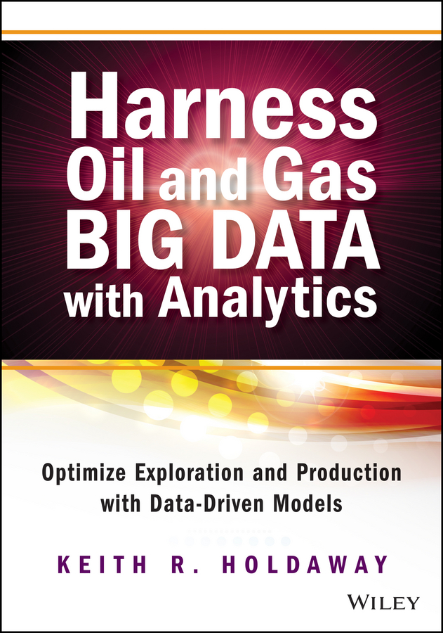 Обложка книги «Harness Oil and Gas Big Data with Analytics. Optimize Exploration and Production with Data Driven Models»