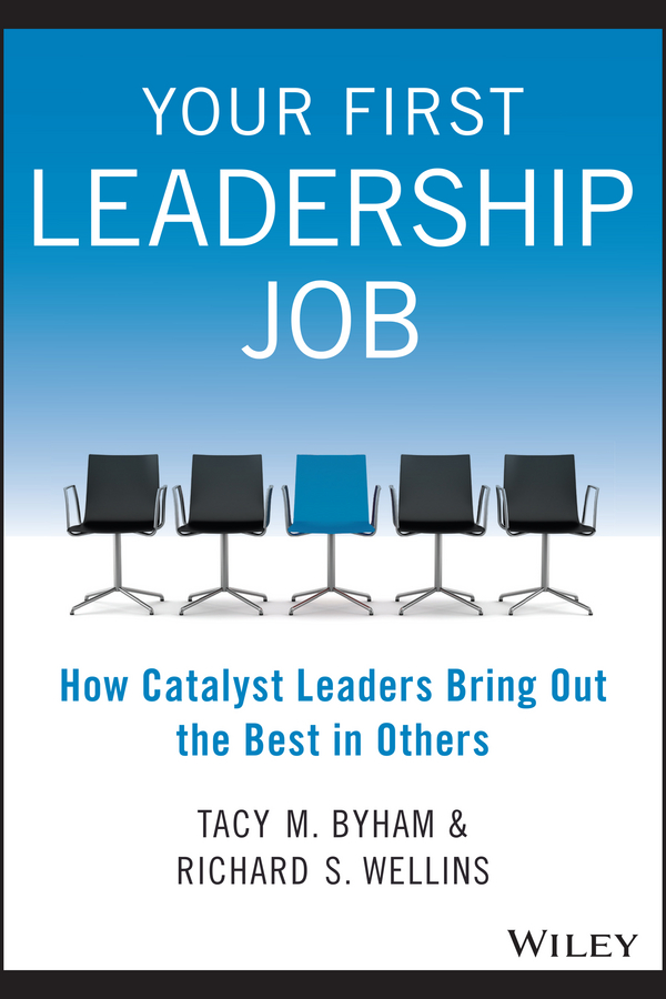 Обложка книги «Your First Leadership Job. How Catalyst Leaders Bring Out the Best in Others»