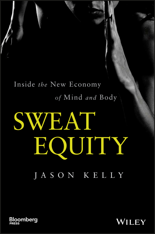 Обложка книги «Sweat Equity. Inside the New Economy of Mind and Body»