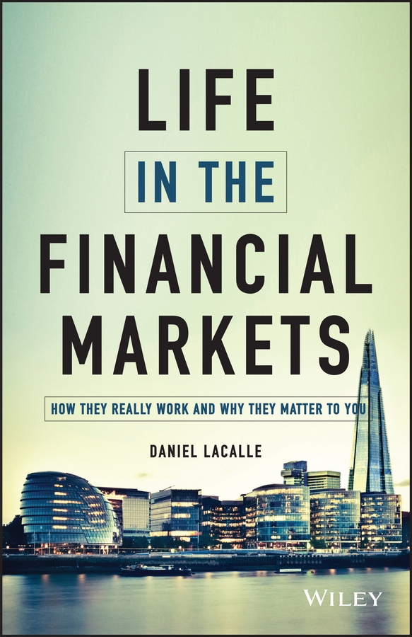 Обложка книги «Life in the Financial Markets. How They Really Work And Why They Matter To You»