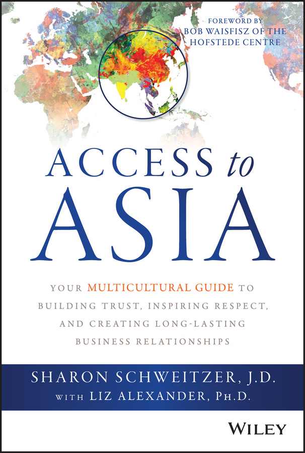 Обложка книги «Access to Asia. Your Multicultural Guide to Building Trust, Inspiring Respect, and Creating Long-Lasting Business Relationships»